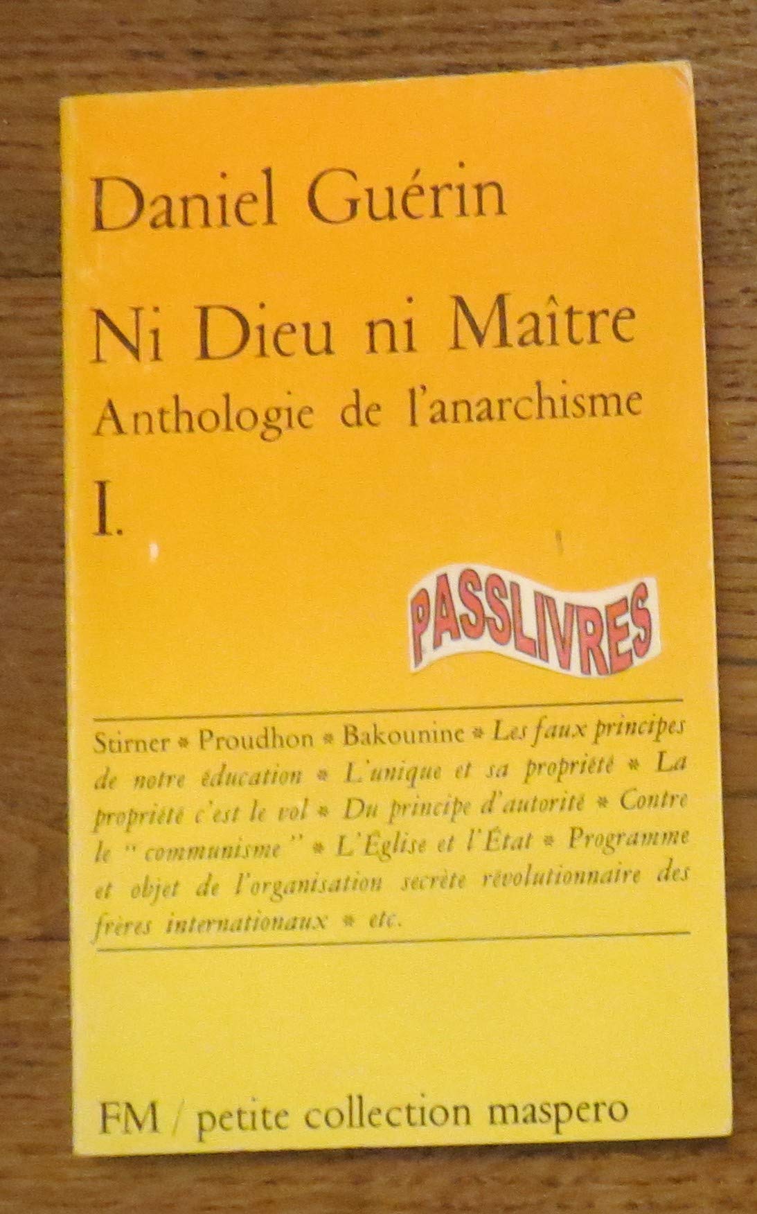 Ni dieu ni maître -Anthologie de l'anarchisme, tome 1