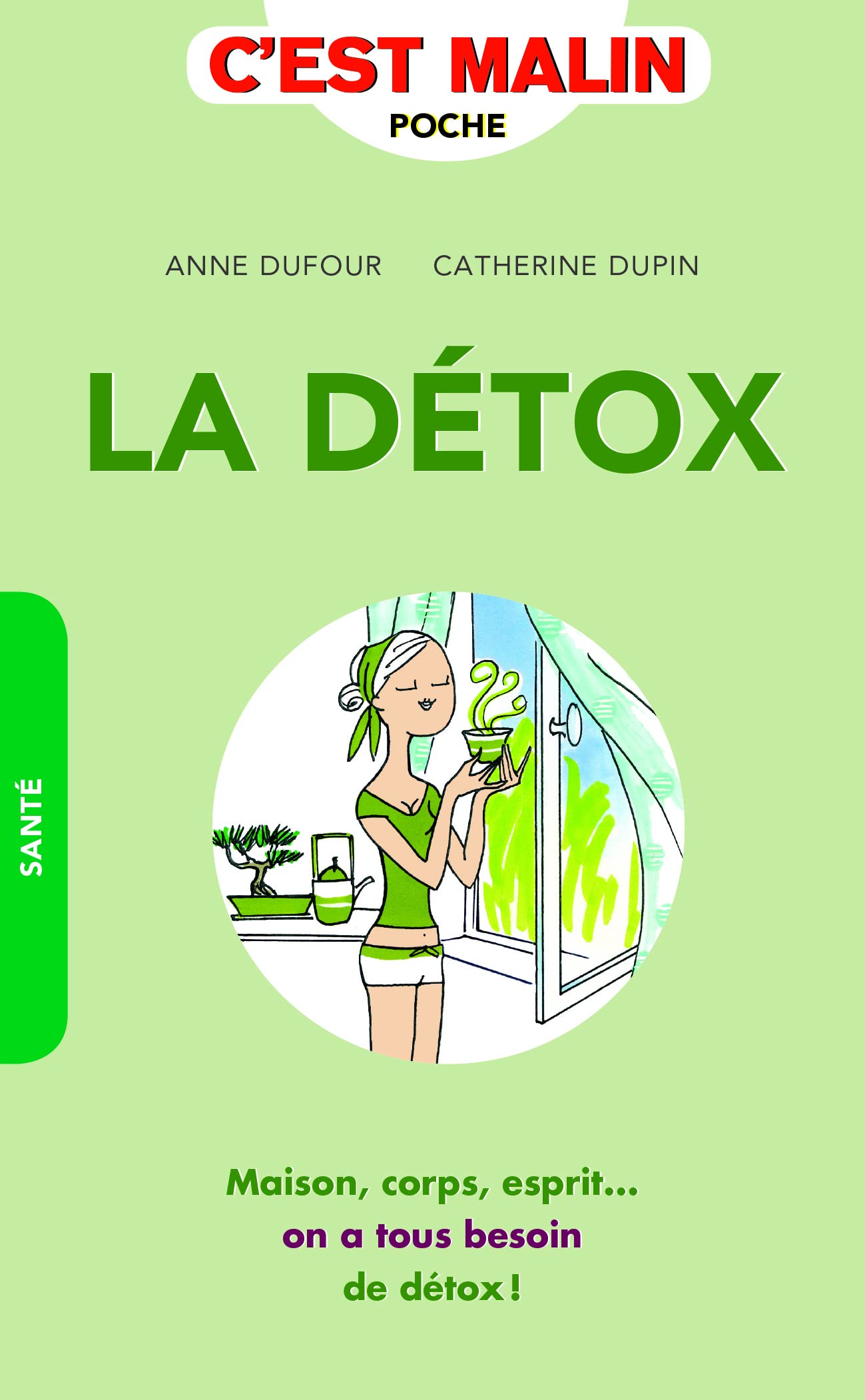 La détox, c'est malin: Maison, corps, esprit...on a tous besoin de détox 9782848996776