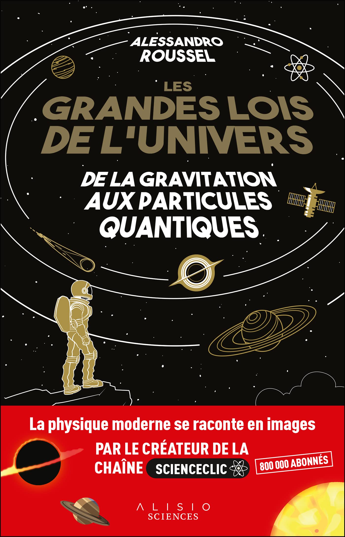 Les Grandes Lois de l'Univers: De la gravitation aux particules quantiques 9782379353246