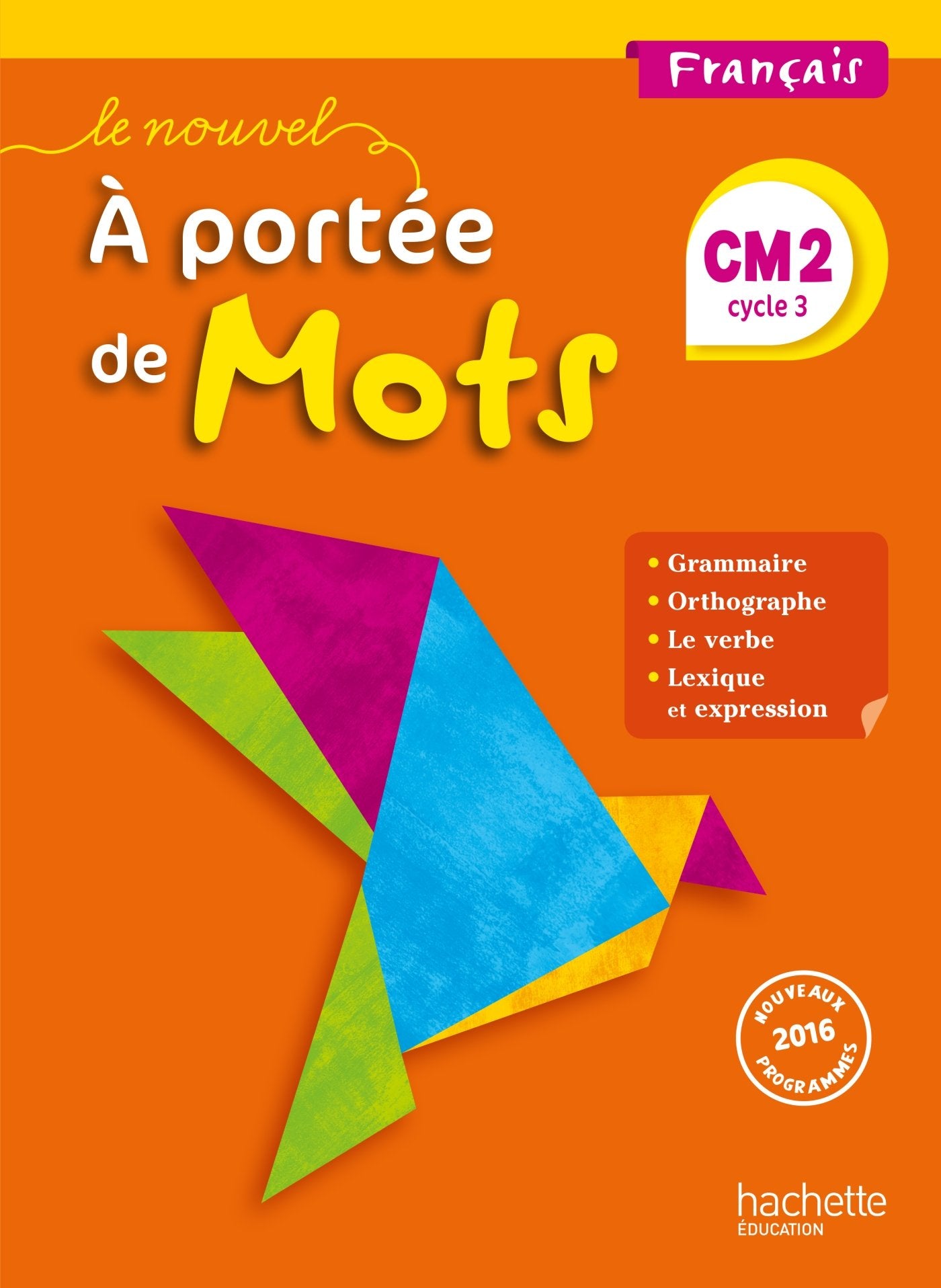 Le Nouvel A portée de mots - Français CM2 - Livre élève - Ed. 2017 9782012259164