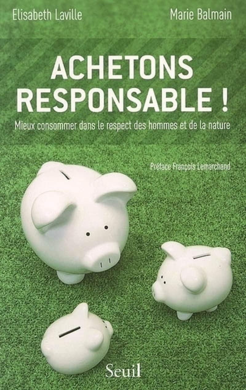 Achetons responsable! Mieux consommer dans le respect des hommes et de la nature 9782286023737