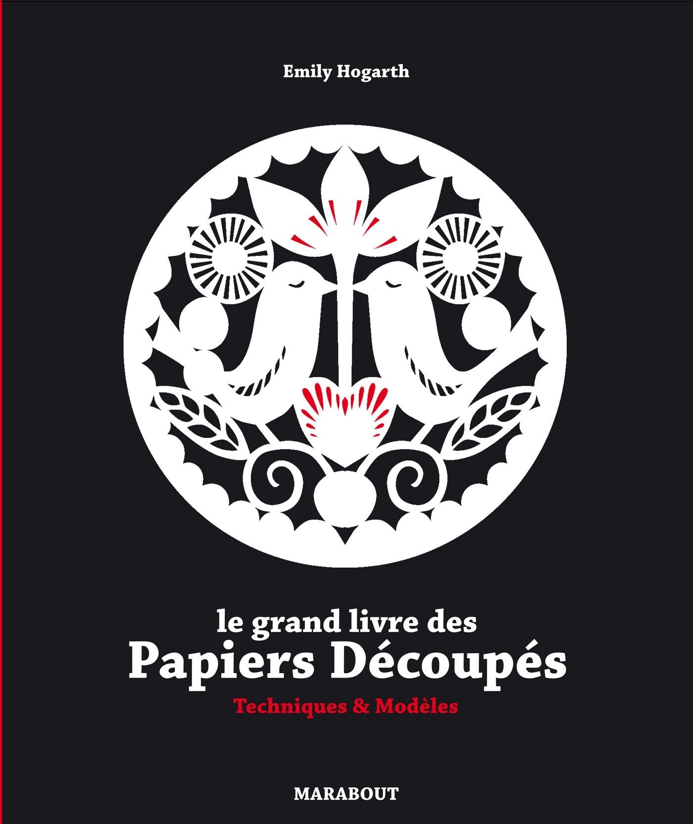 Le grand livre des papiers découpés: Techniques & modèles 9782501078788