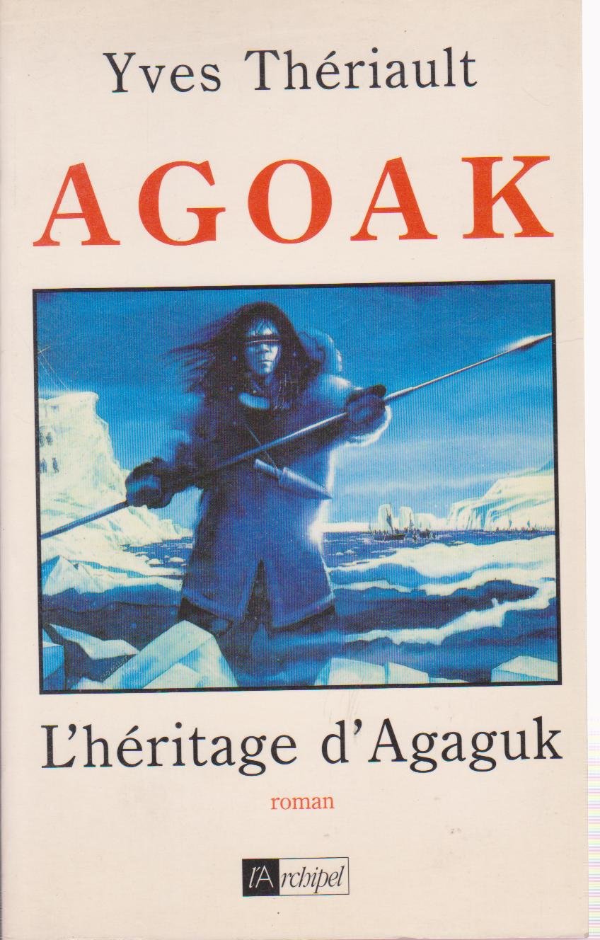 Agoak: L'héritage d'Agaguk, roman 9782909241869