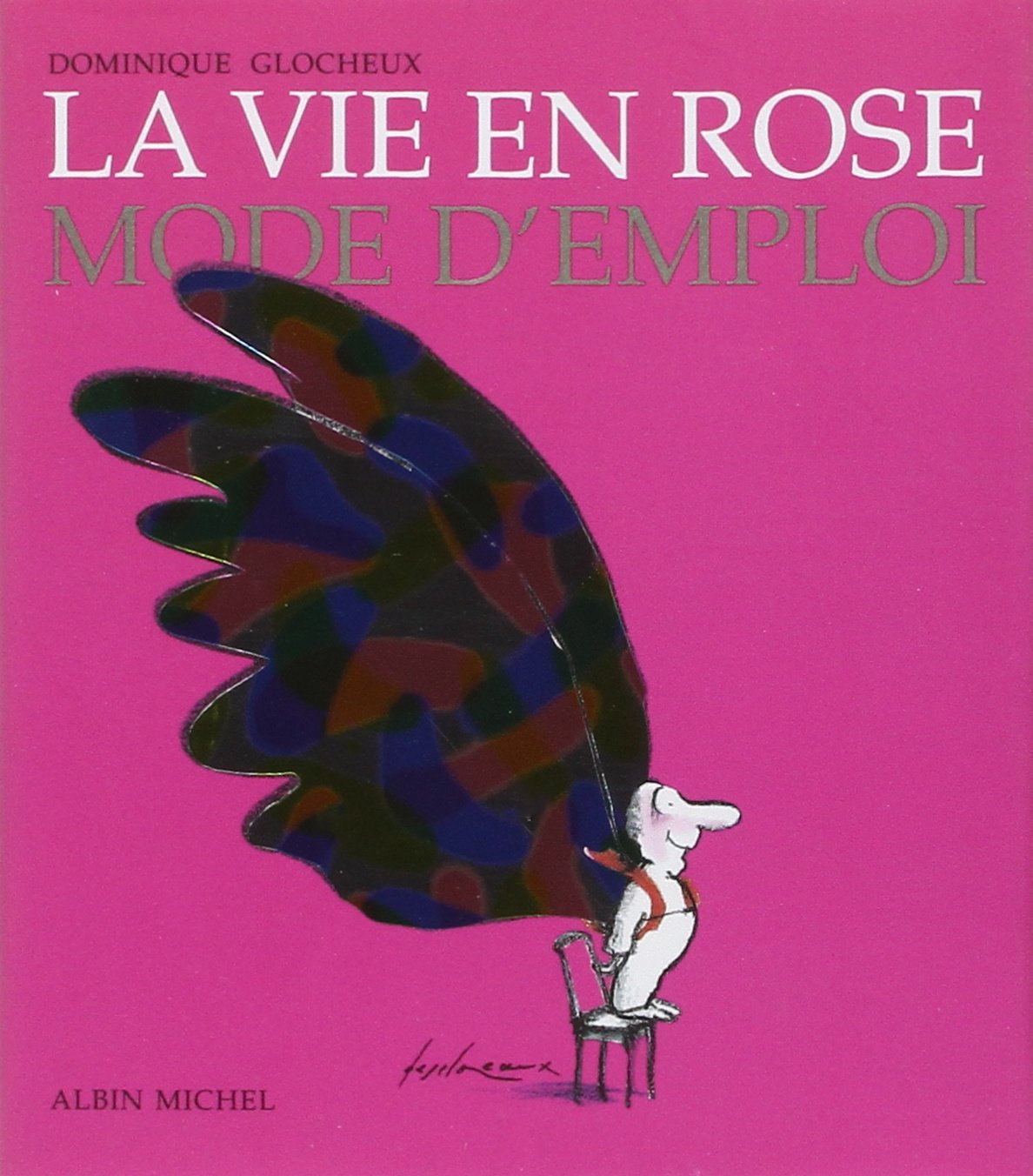 La vie en rose: Mode d'emploi 9782226090232