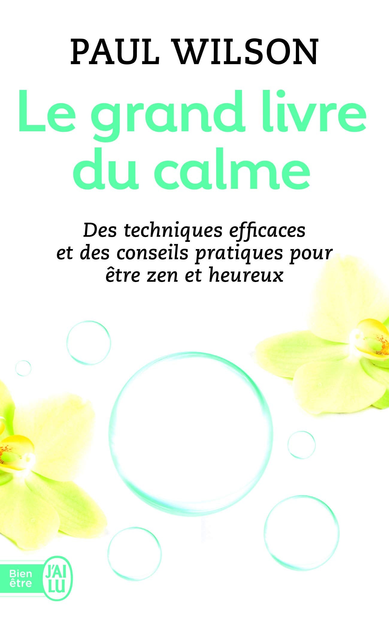 Le grand livre du calme: Des techniques efficaces et des conseils pratiques pour être zen et heureux 9782290130889