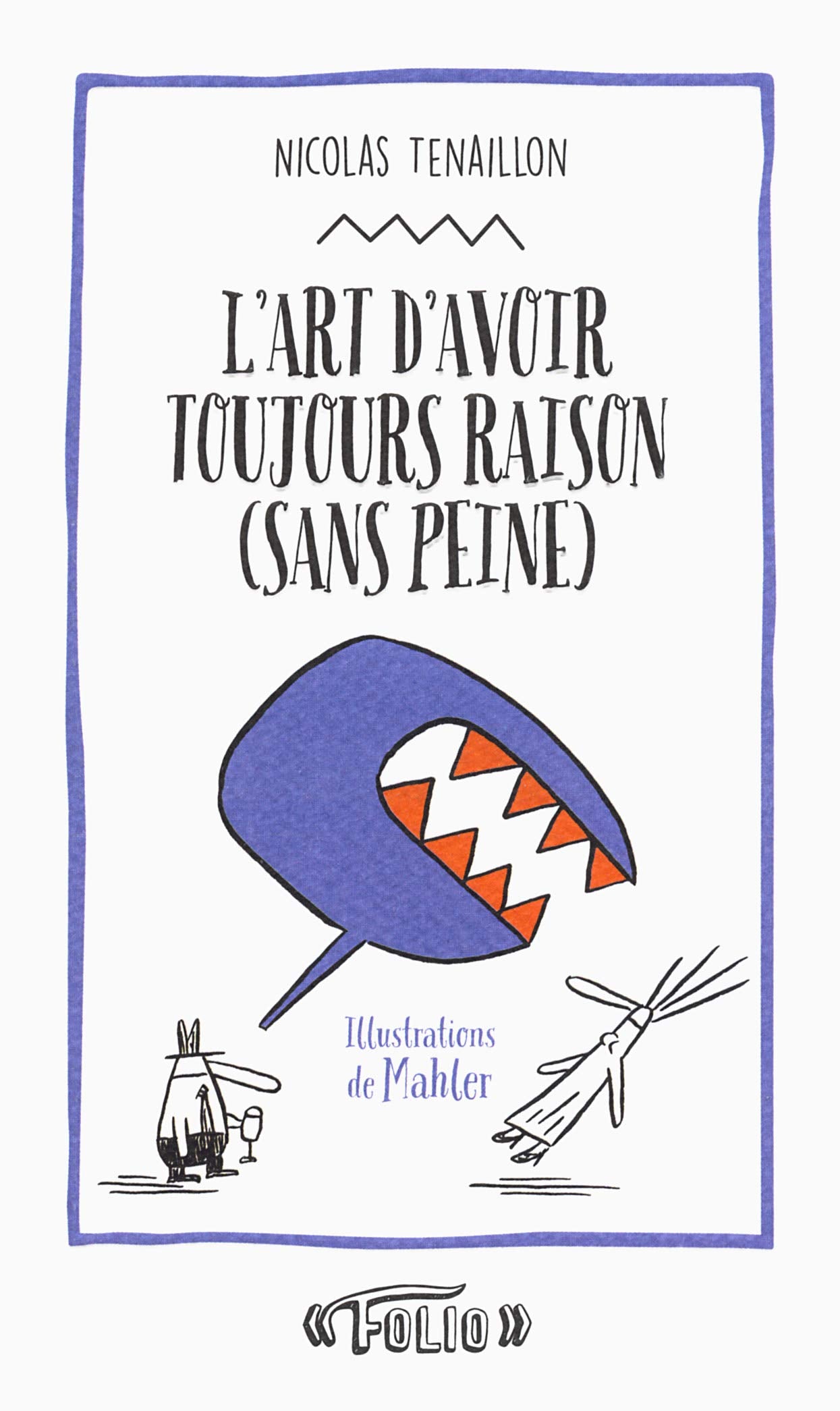 L'art d'avoir toujours raison (sans peine): 50 stratagèmes pour clouer le bec à votre interlocuteur 9782070792177