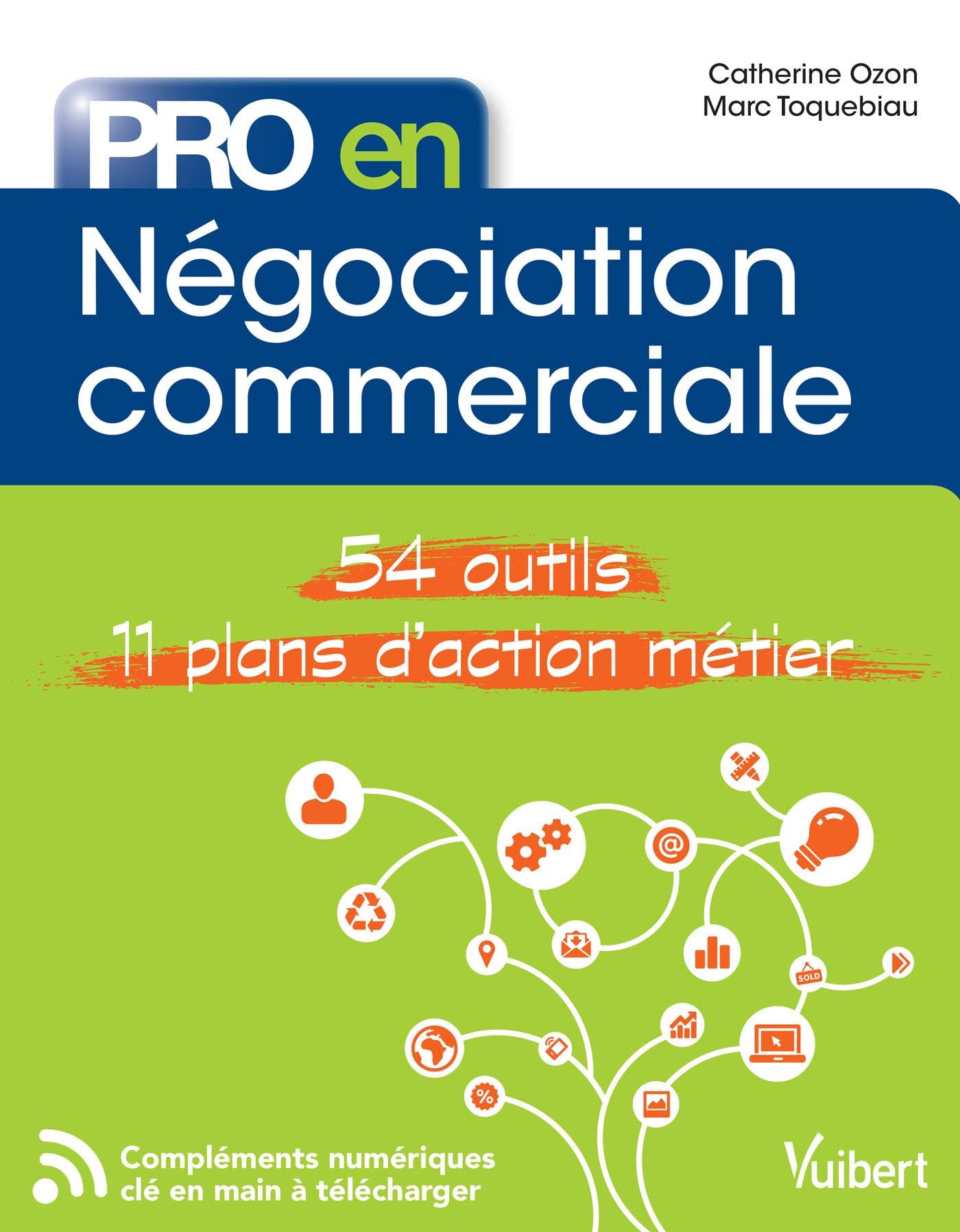 Pro en Négociation commerciale: 54 outils et 11 plans d'action métier 9782311622270