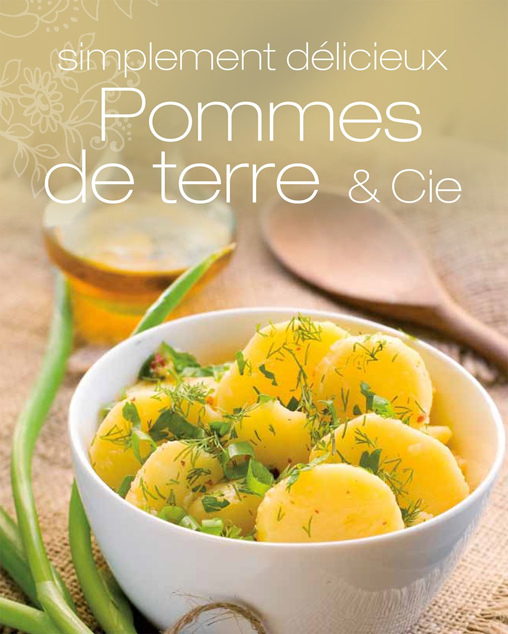 Pommes de terre & Cie: Simplement délicieux 9781472307569