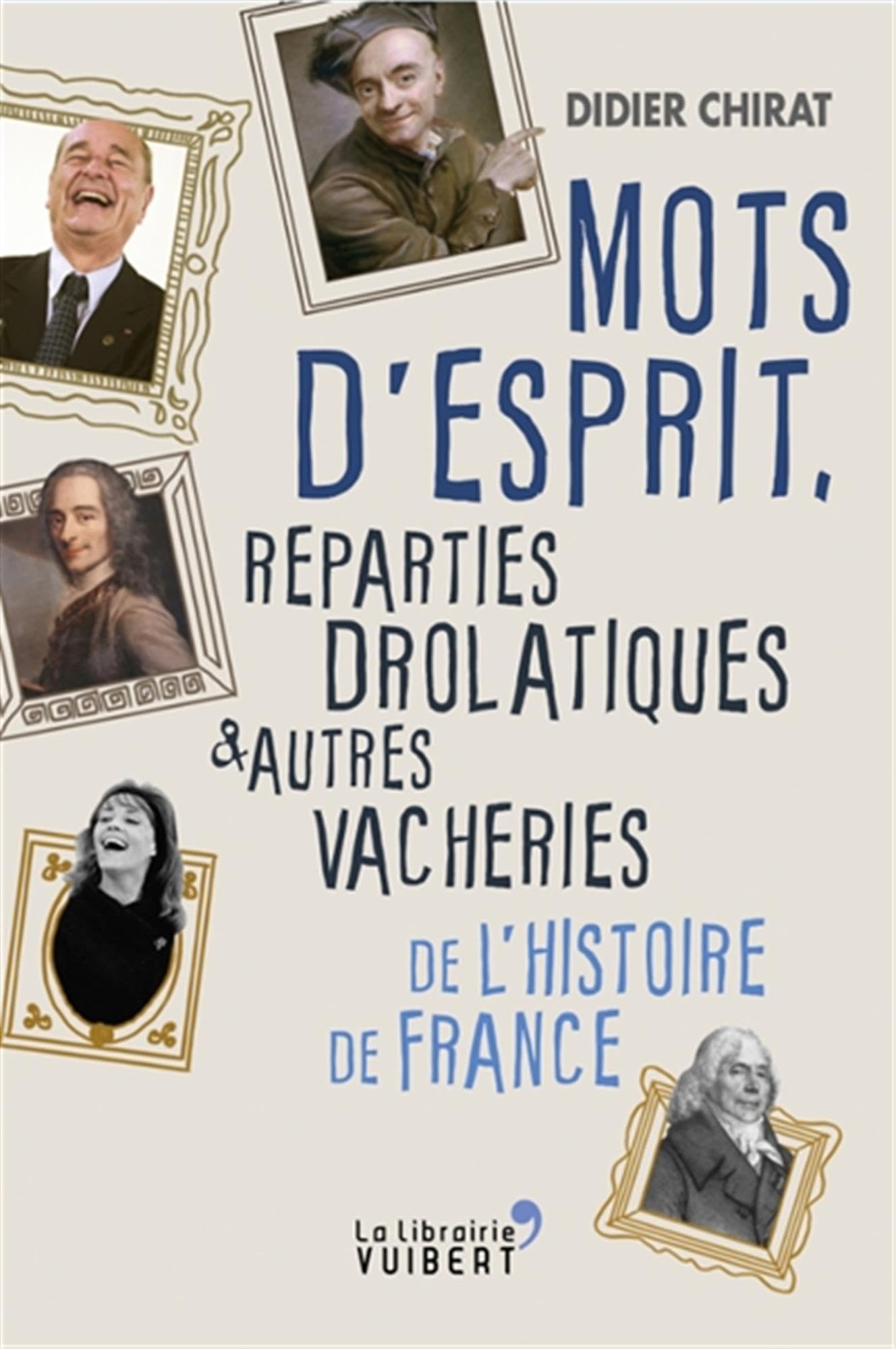Mots d'esprit, reparties drolatiques et autres vacheries de l'Histoire de France 9782311100020