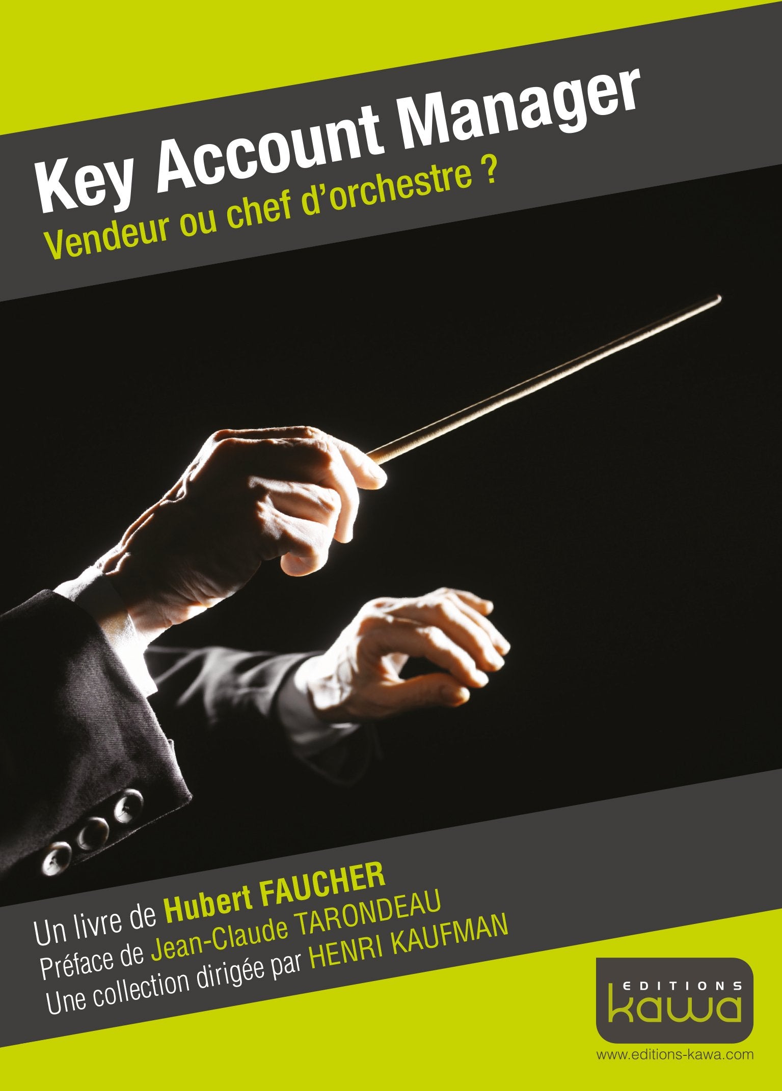 Key Account Manager - Vendeur ou chef d'orchestre? 9782367780368