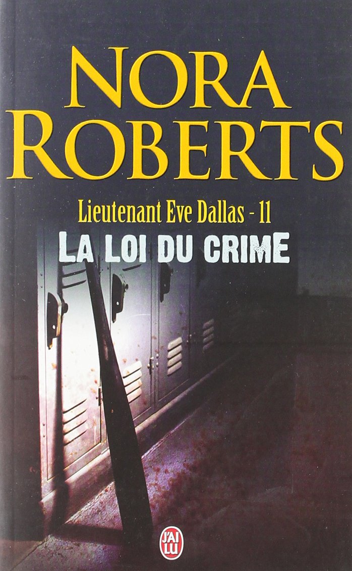 Lieutenant Eve Dallas, tome 11 : La Loi du crime 9782290336106