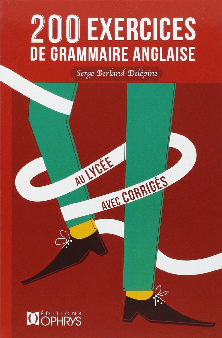 200 Exercices de grammaire anglaise : Avec corrigés 9782708005600