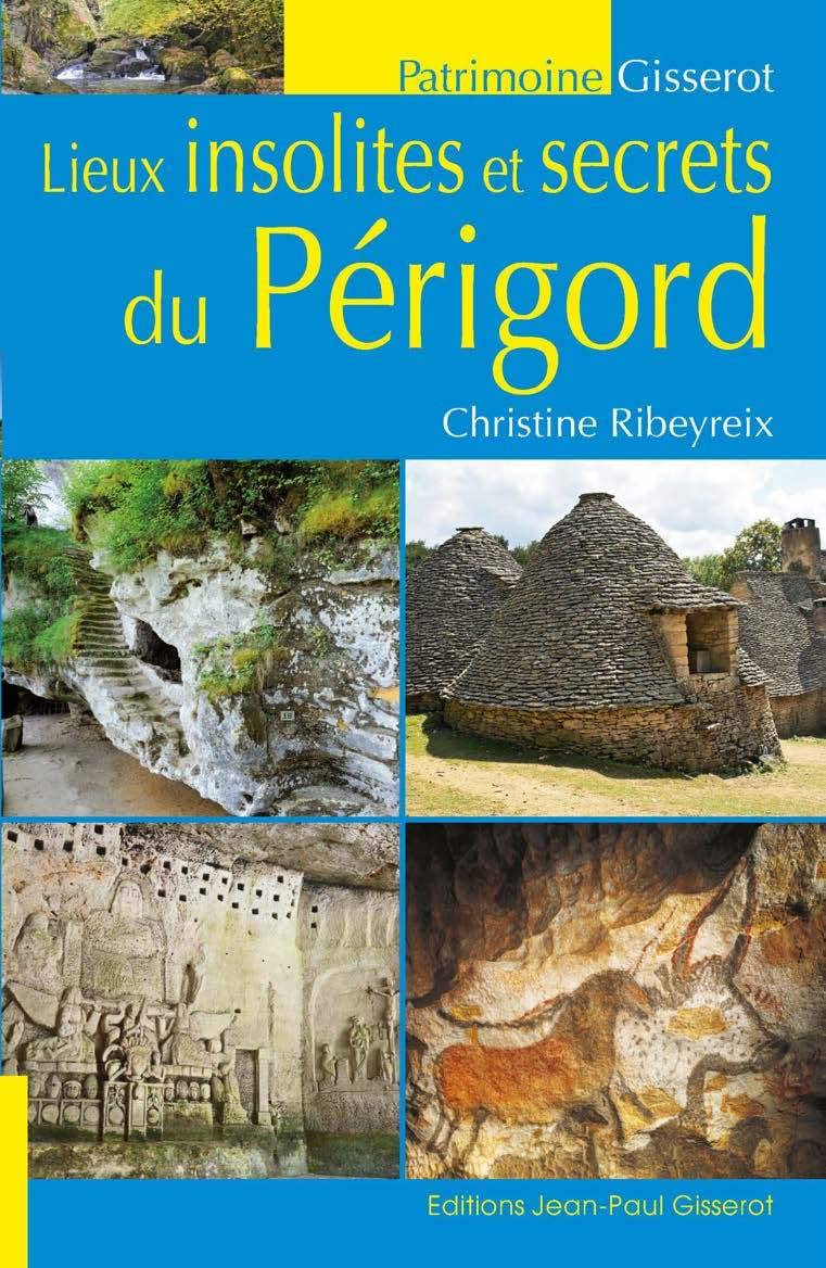 Lieux insolites et secrets du Périgord 9782755806755