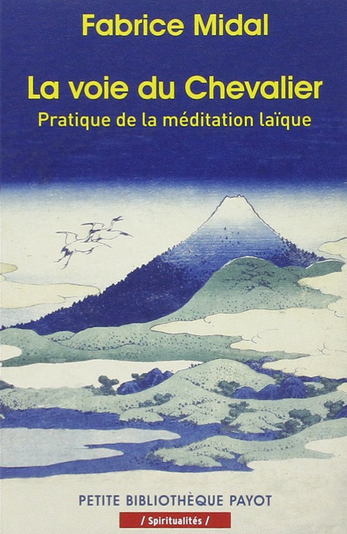 La voie du Chevalier: Pratique de la méditation laïque 9782228911719