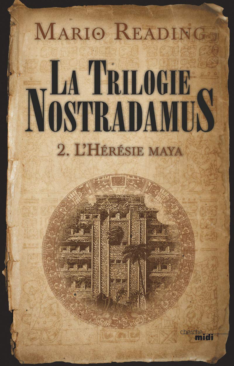 L'Hérésie Maya: La Trilogie Nostradamus - tome 2 (2) 9782749128894