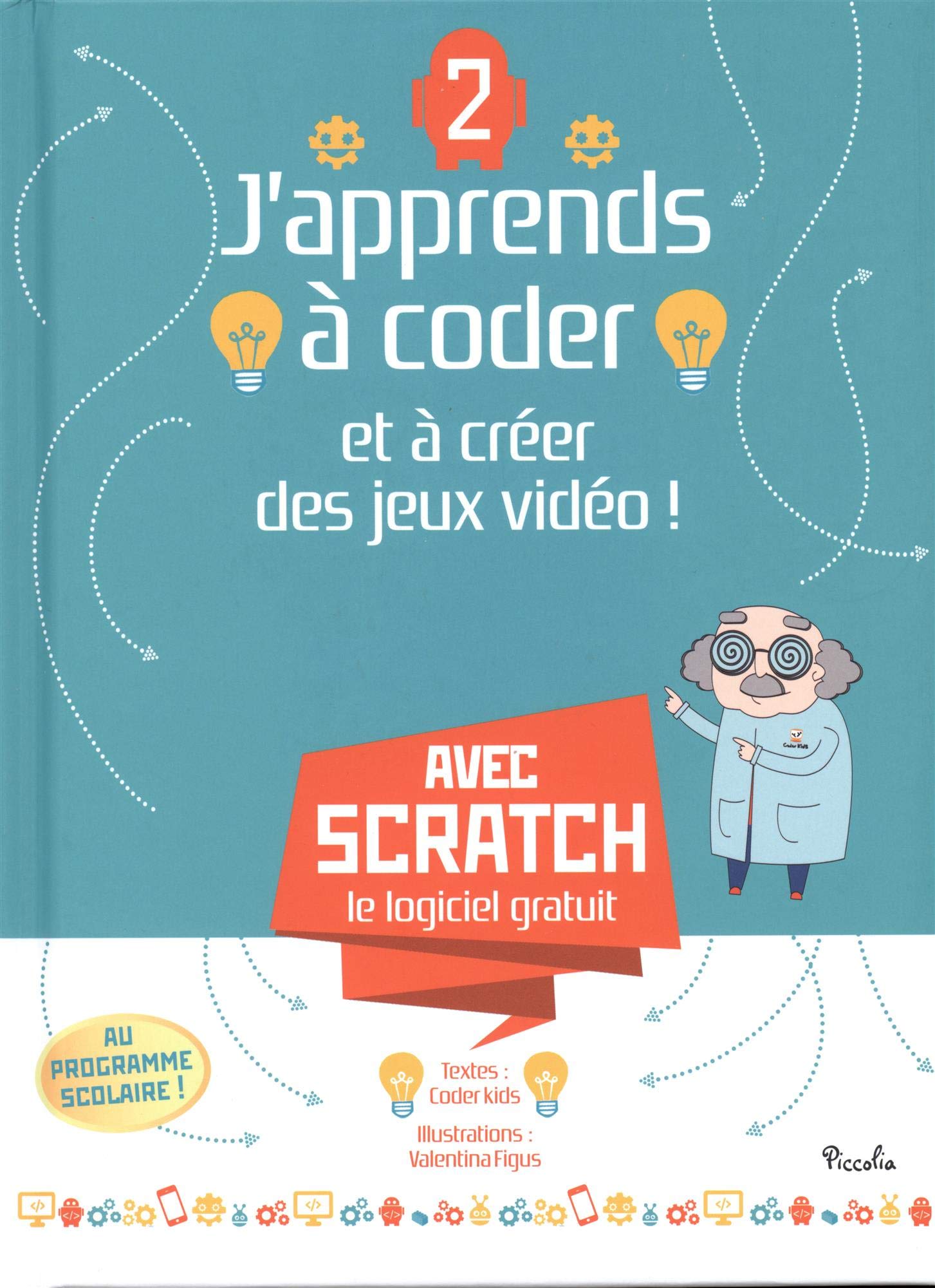 J'apprends à coder et à créer des jeux vidéo !: Tome 2 9782753048218
