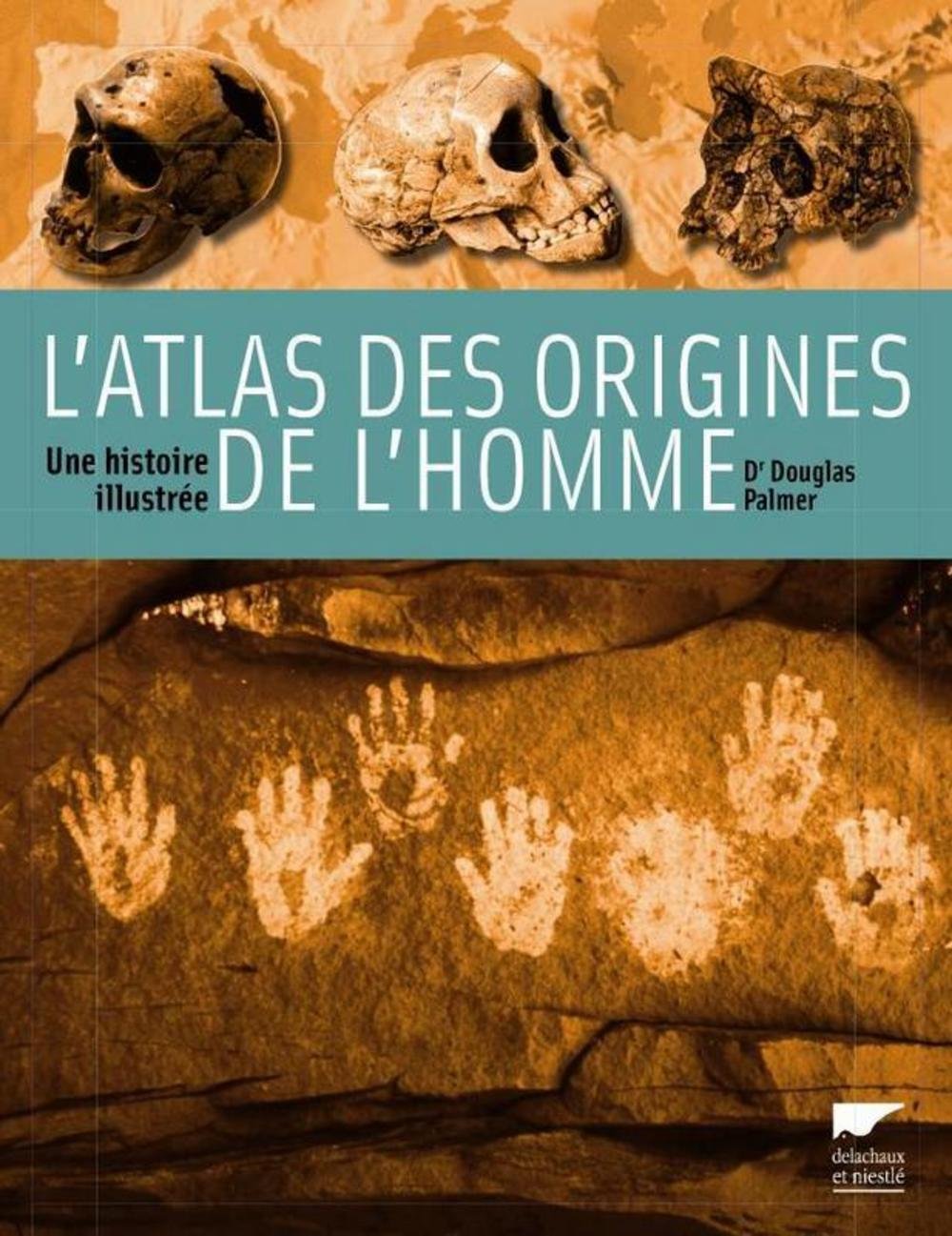 L'atlas des origines de l'homme: Une histoire illustrée 9782603015063