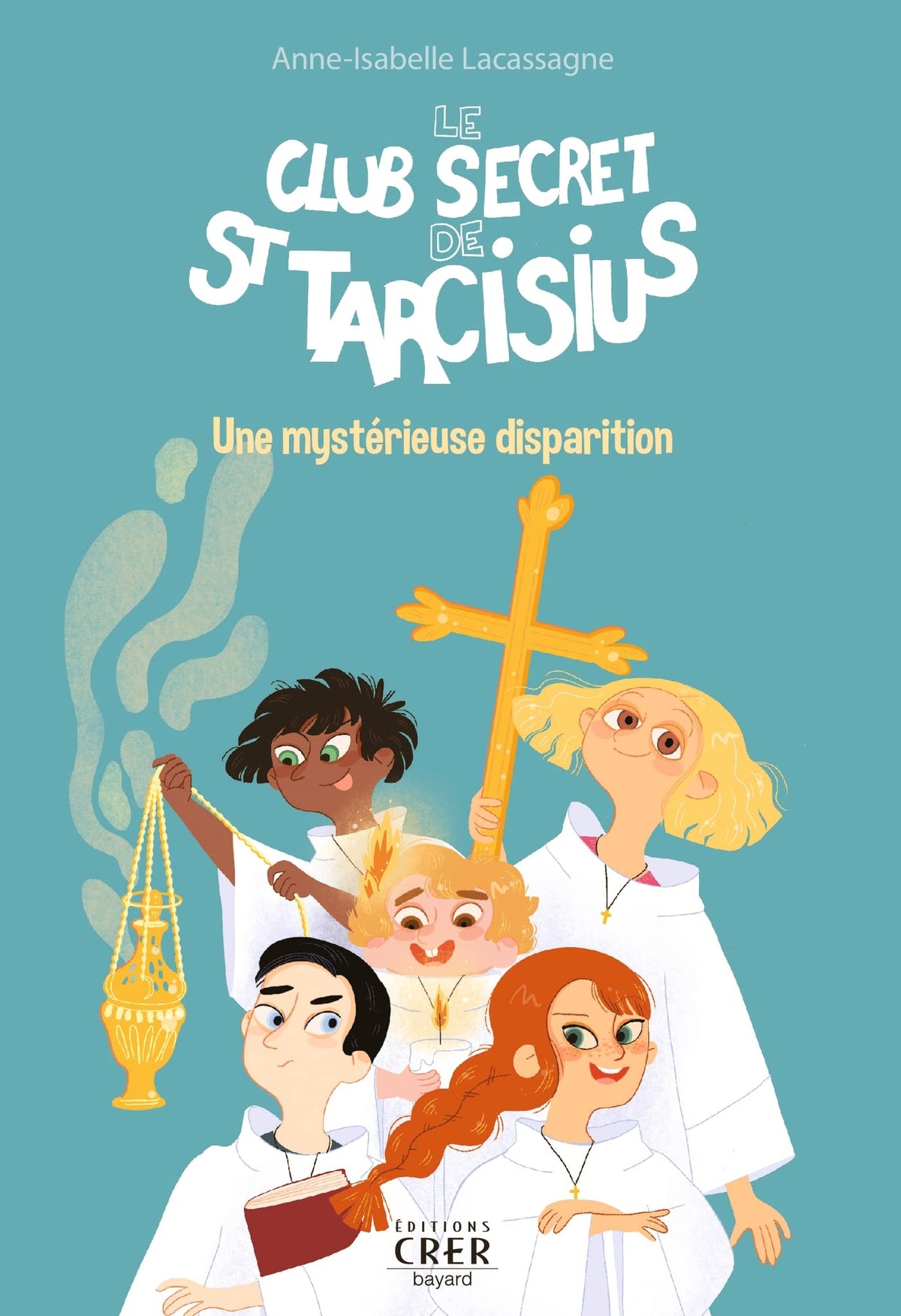 Le club secret de St Tarcisius - Vol 1 - Une mystérieuse disparition 9782857335054