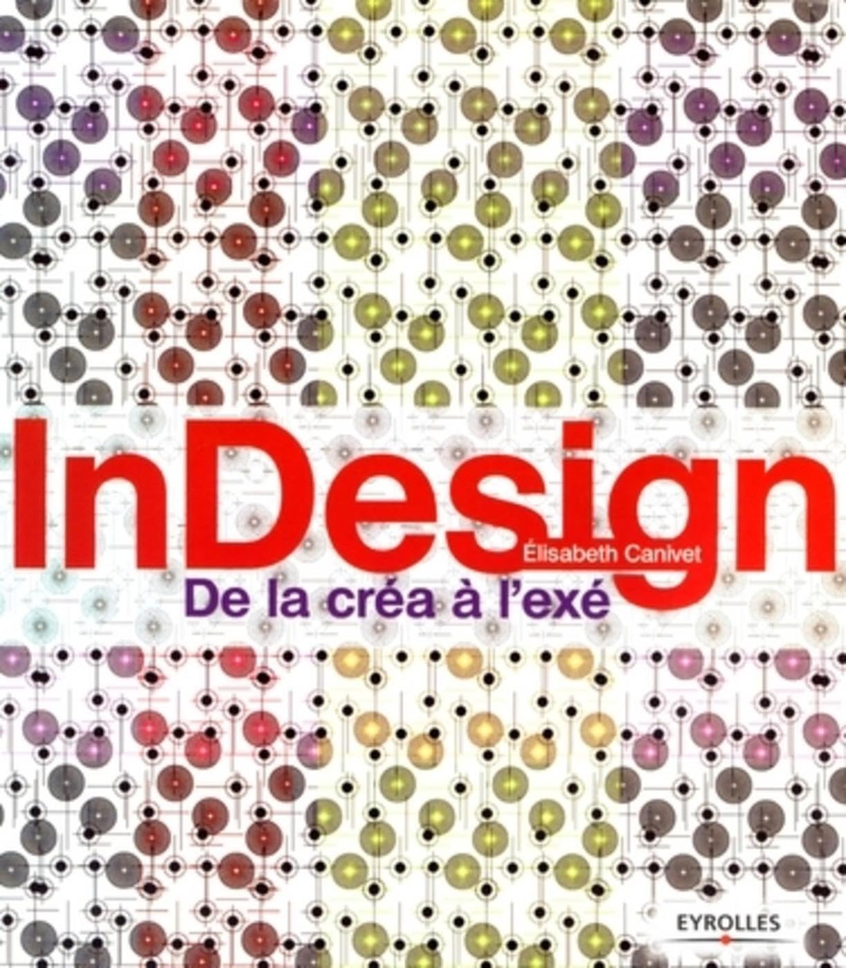 InDesign - De la créa à l'exé 9782212121223