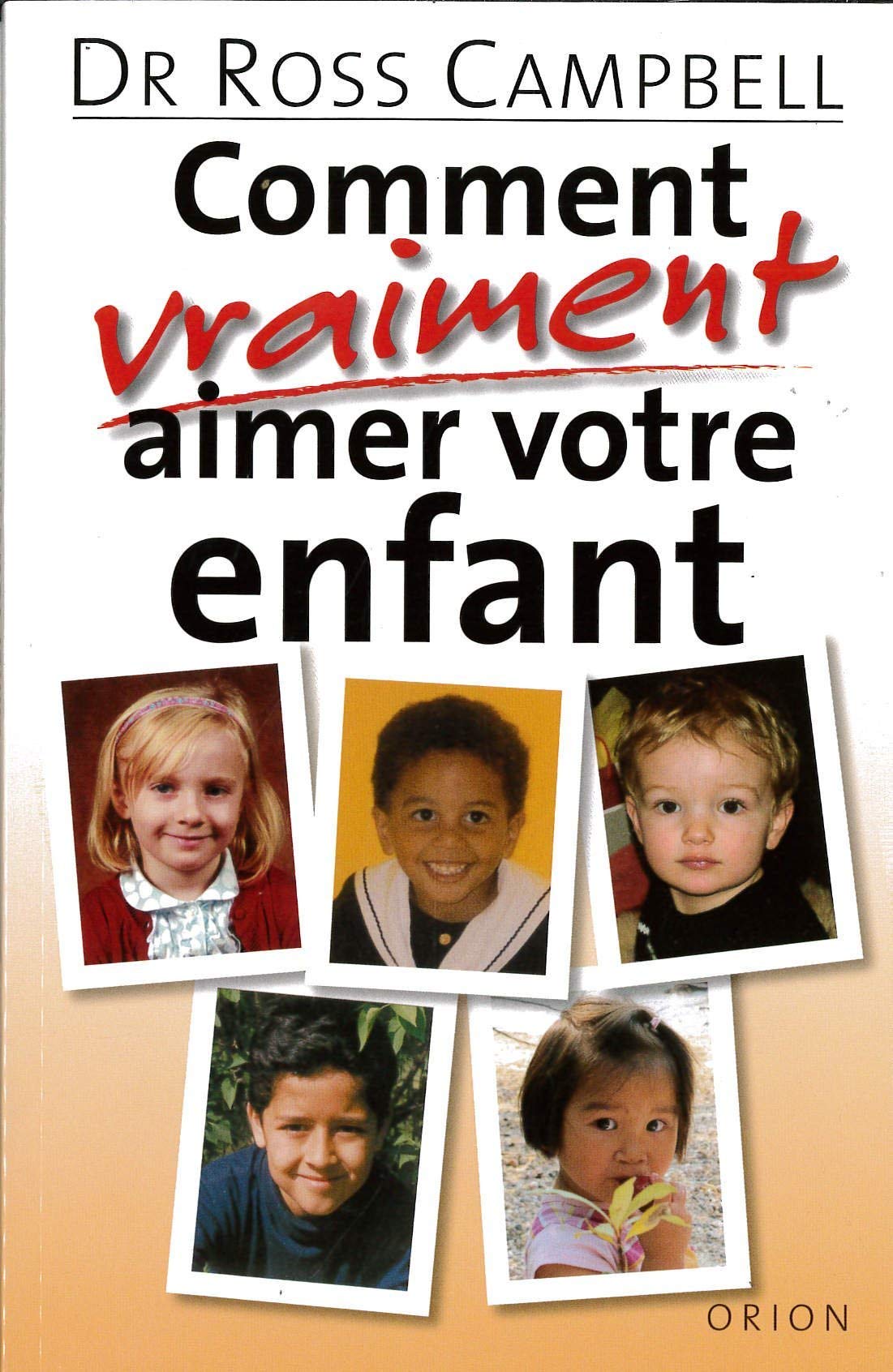 Comment vraiment aimer votre enfant 9782891240055
