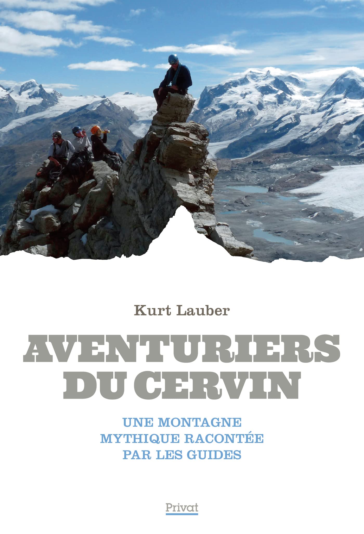 Aventuriers du Cervin: Une montagne mythique racontée par les guides 9782708988637