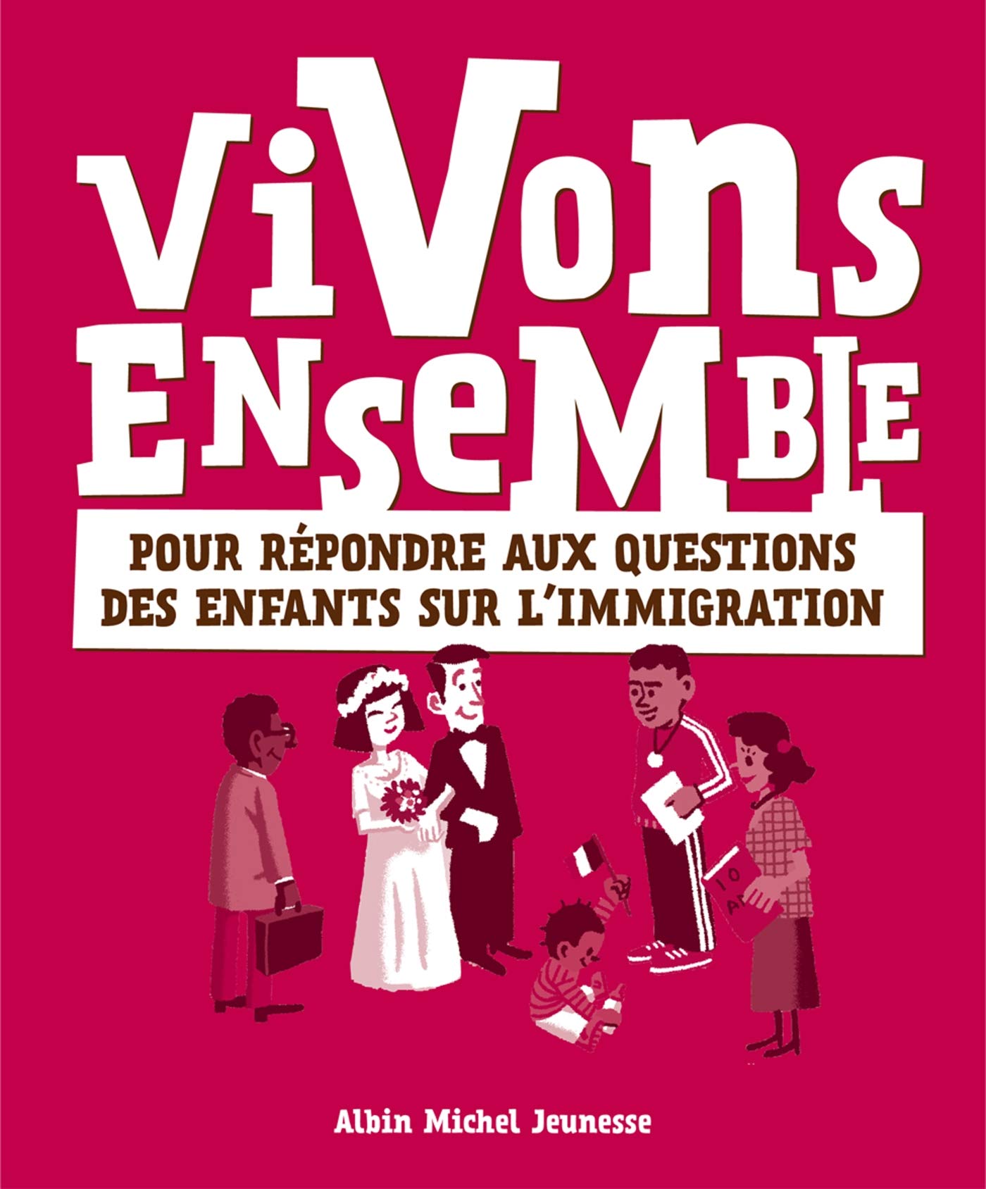 Vivons ensemble: Pour répondre aux questions des enfants sur l'immigration 9782226209245