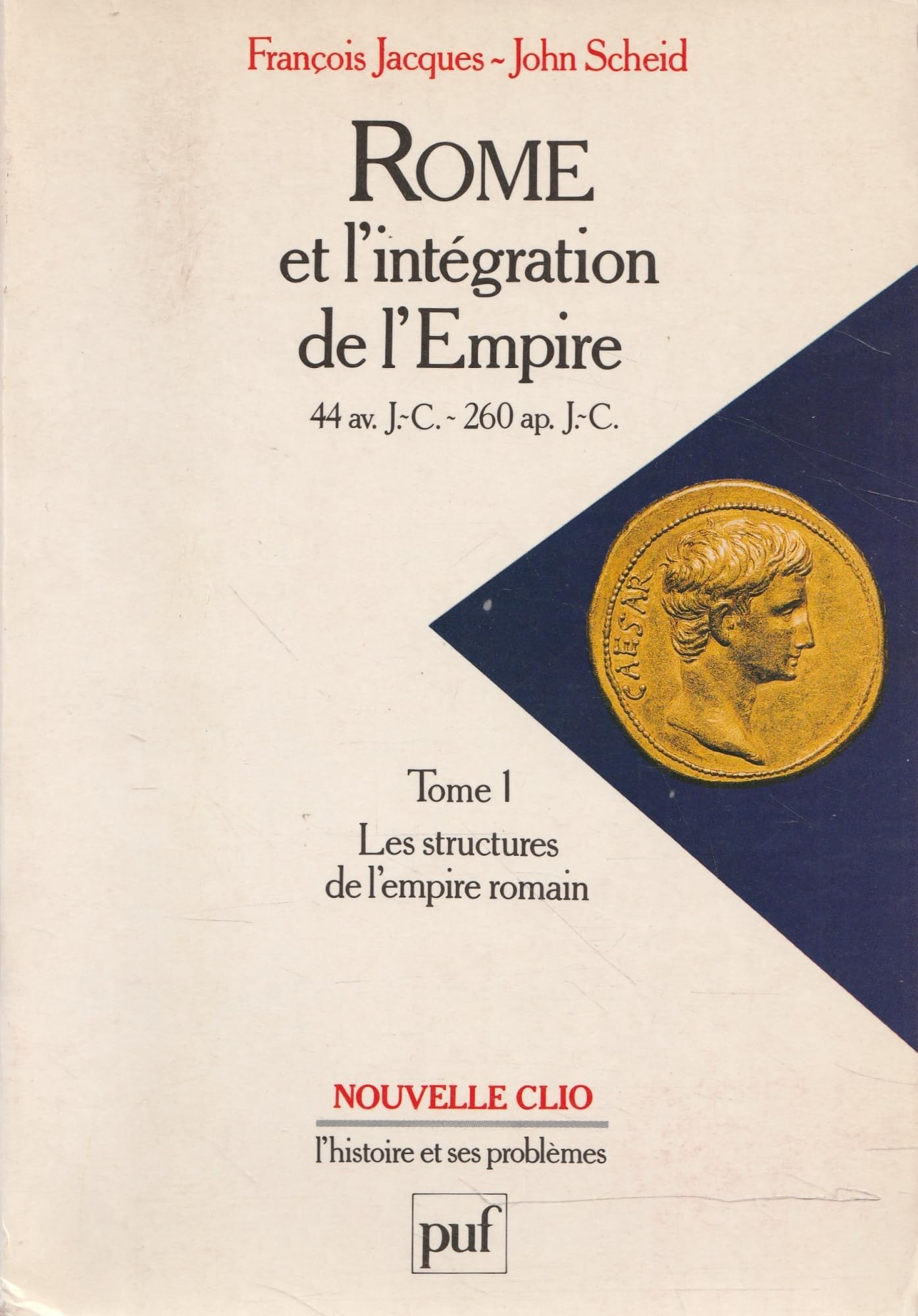 Rome et l'integration de l'empire t1 - les structures de l'empire romain (44 av 9782130430100