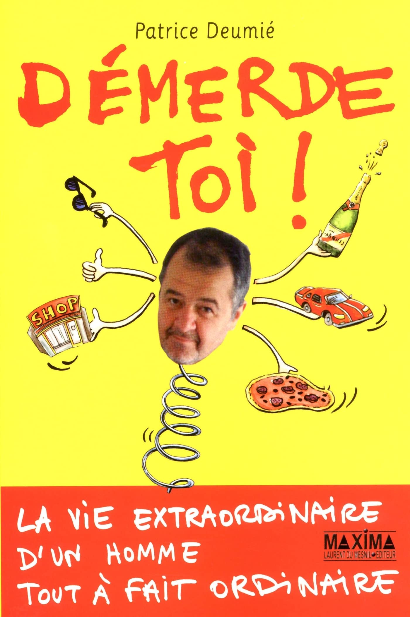 Demerde-toi !: La vie extraordinaire d'un homme tout à fait ordinaire 9782840016281