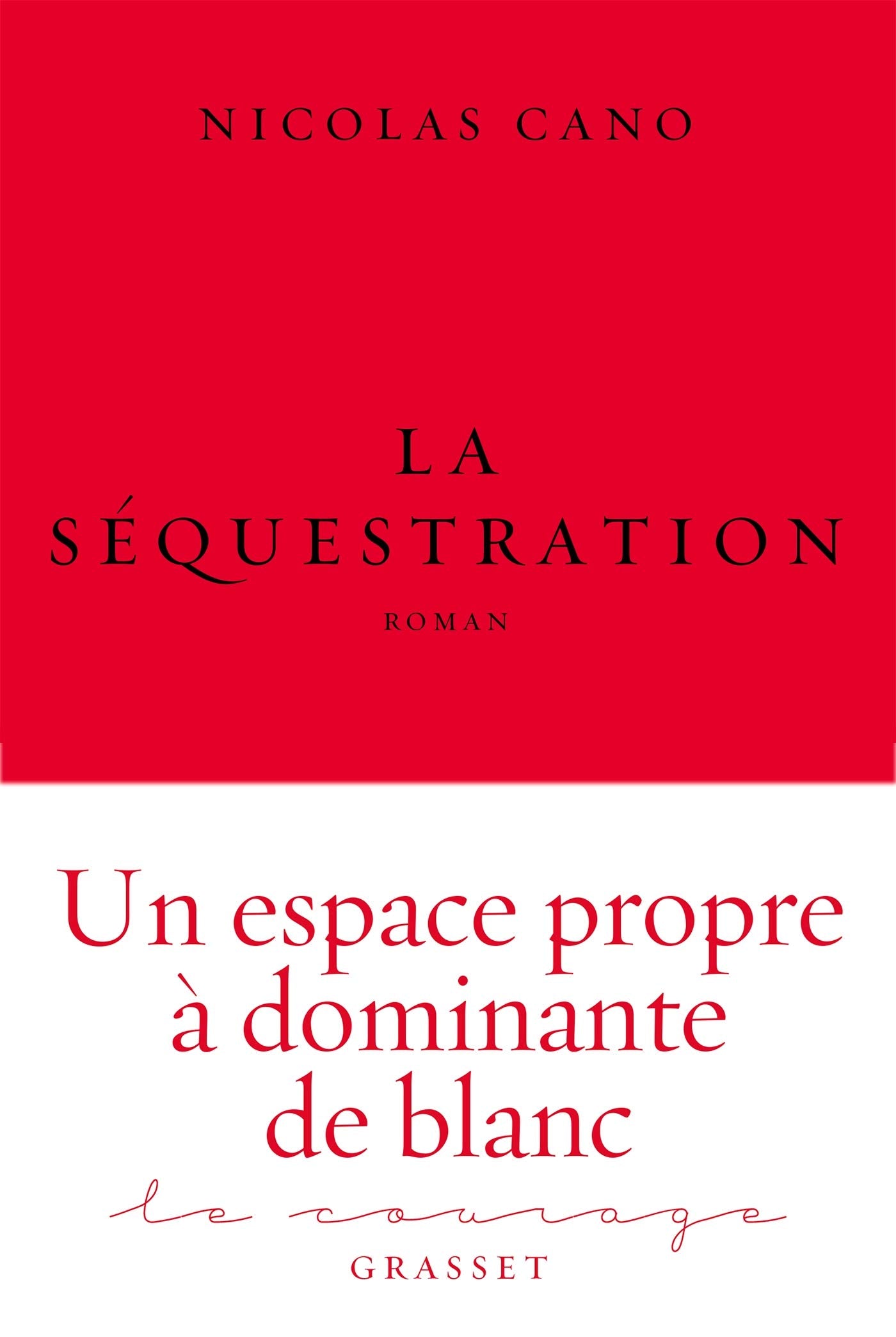 LA SEQUESTRATION: roman - collection Le Courage dirigée par Charles Dantzig 9782246819332
