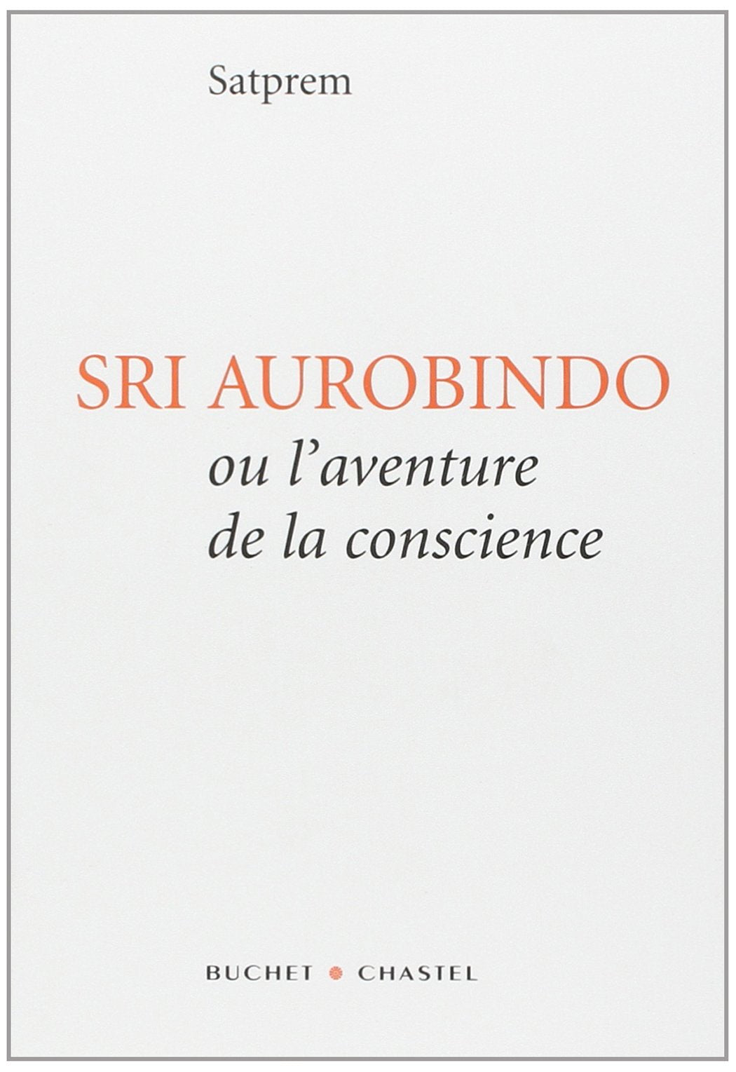Sri Aurobindo ou l'Aventure de la conscience 9782283019726