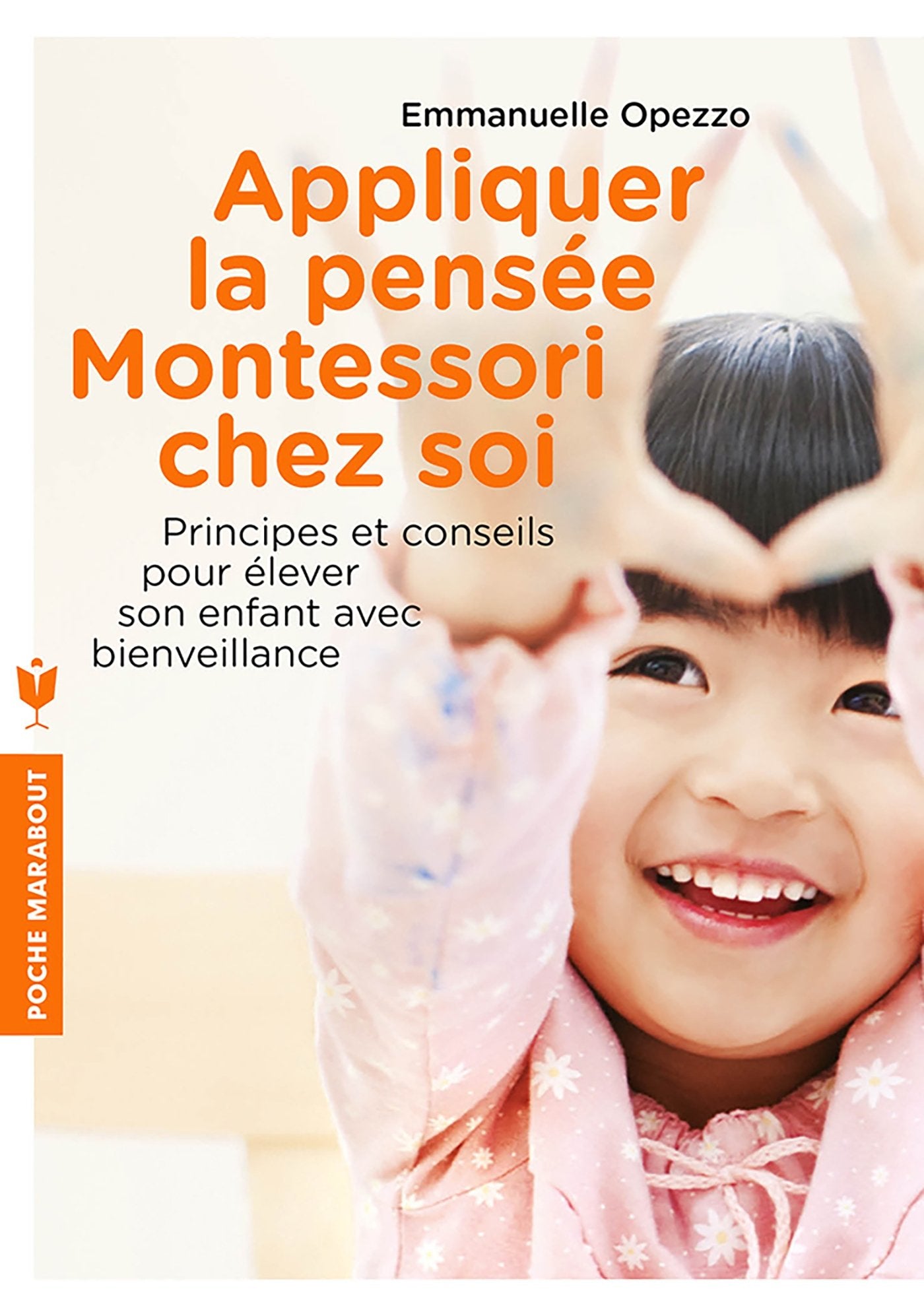 Appliquer la pensée Montessori chez soi: Principes et conseils pour élever son enfant avec bienveillance 9782501114875