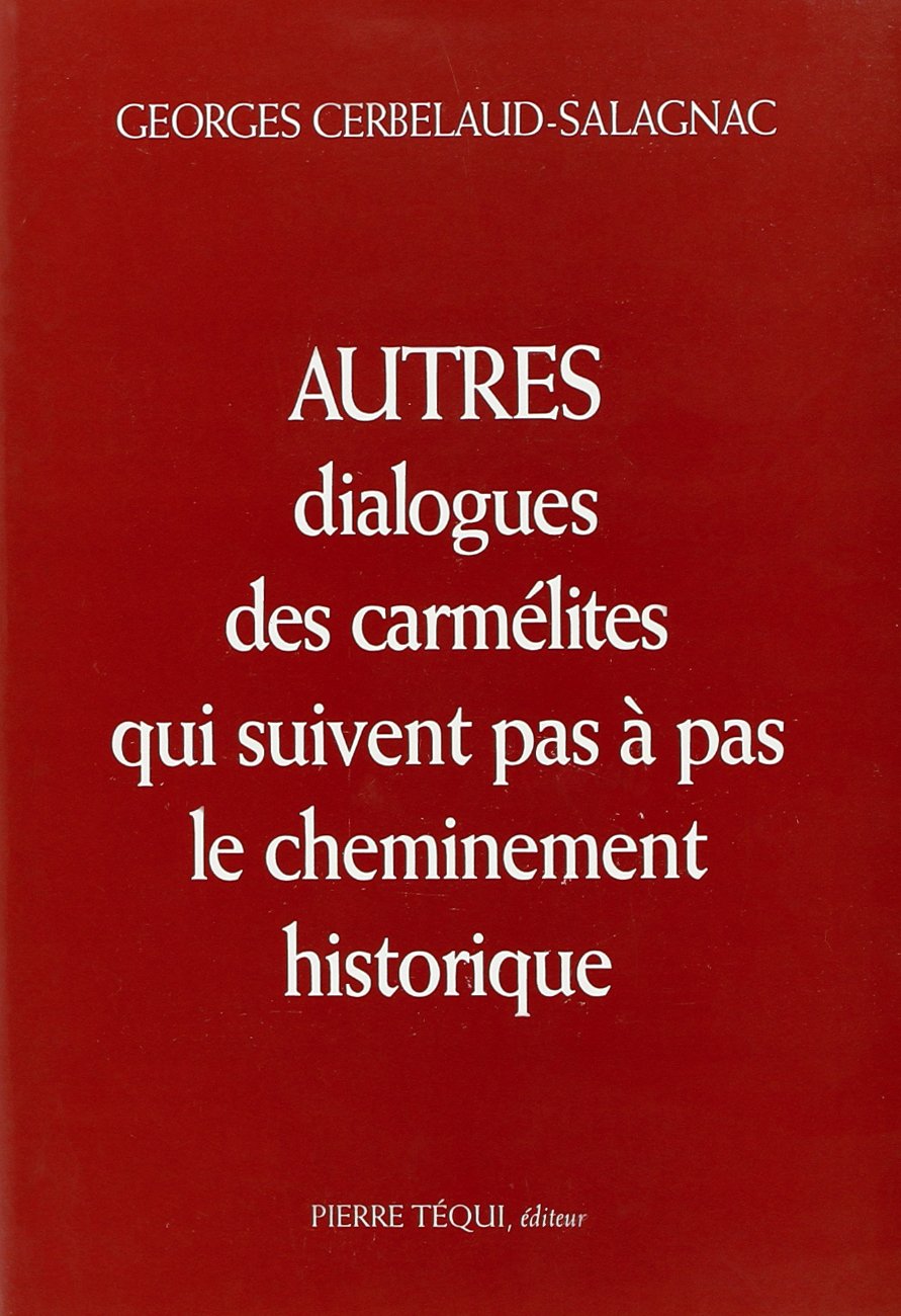 Autres dialogues des carmélites : qui suivent pas à pas le cheminement historique 9782740302040