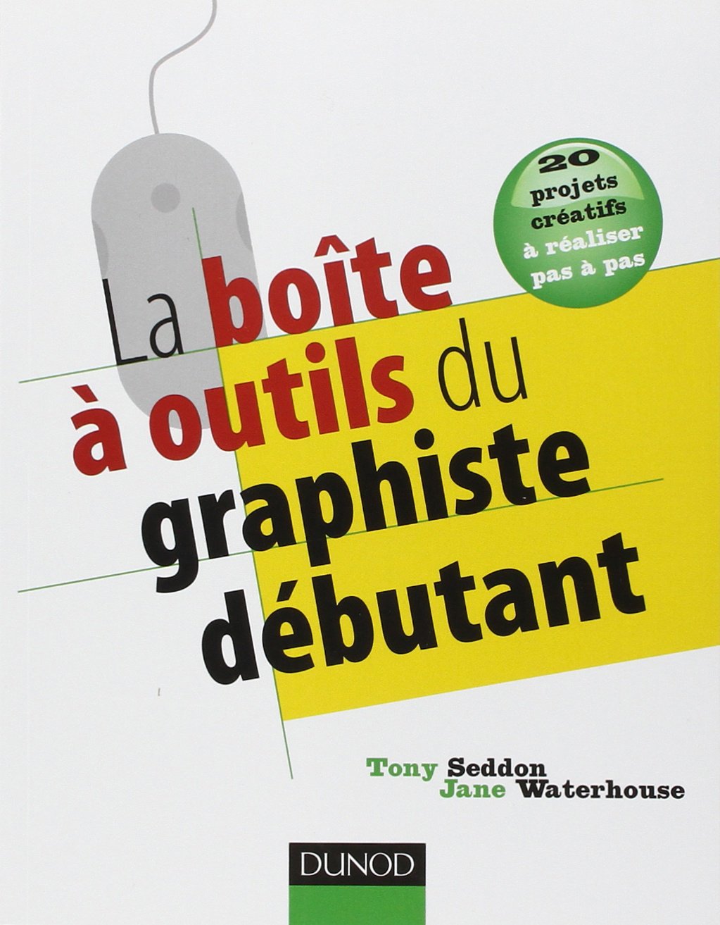 La boîte à outils du graphiste débutant 9782100541126
