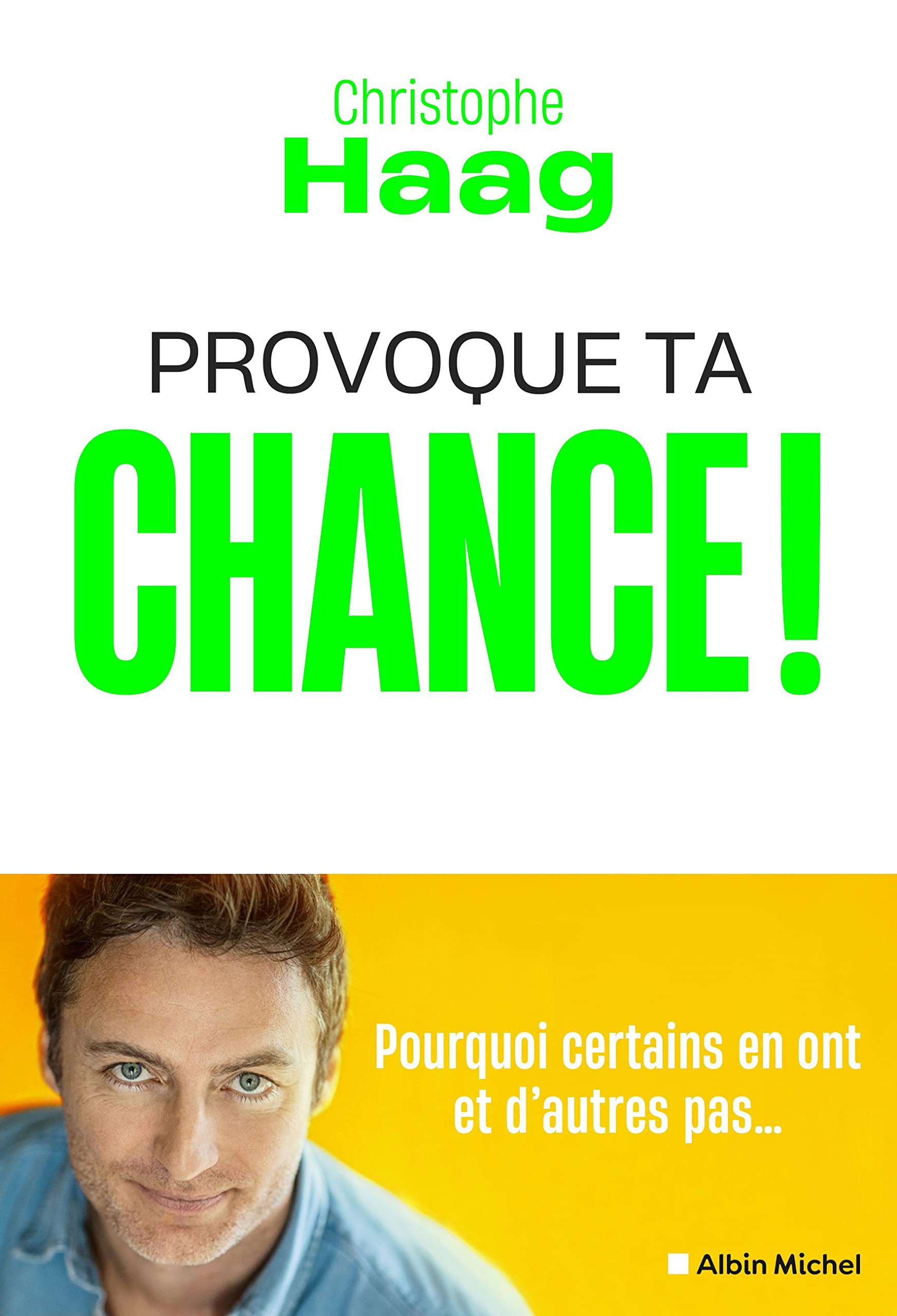 Provoque ta chance !: Pourquoi certains en ont et d'autres pas... 9782226450586