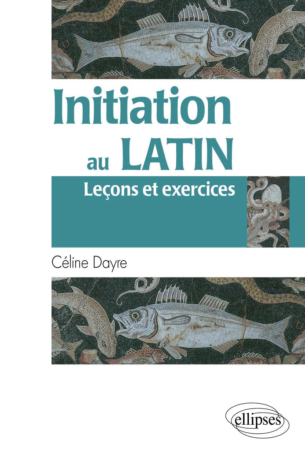 Initiation au latin: Leçons et exercices 9782729863937