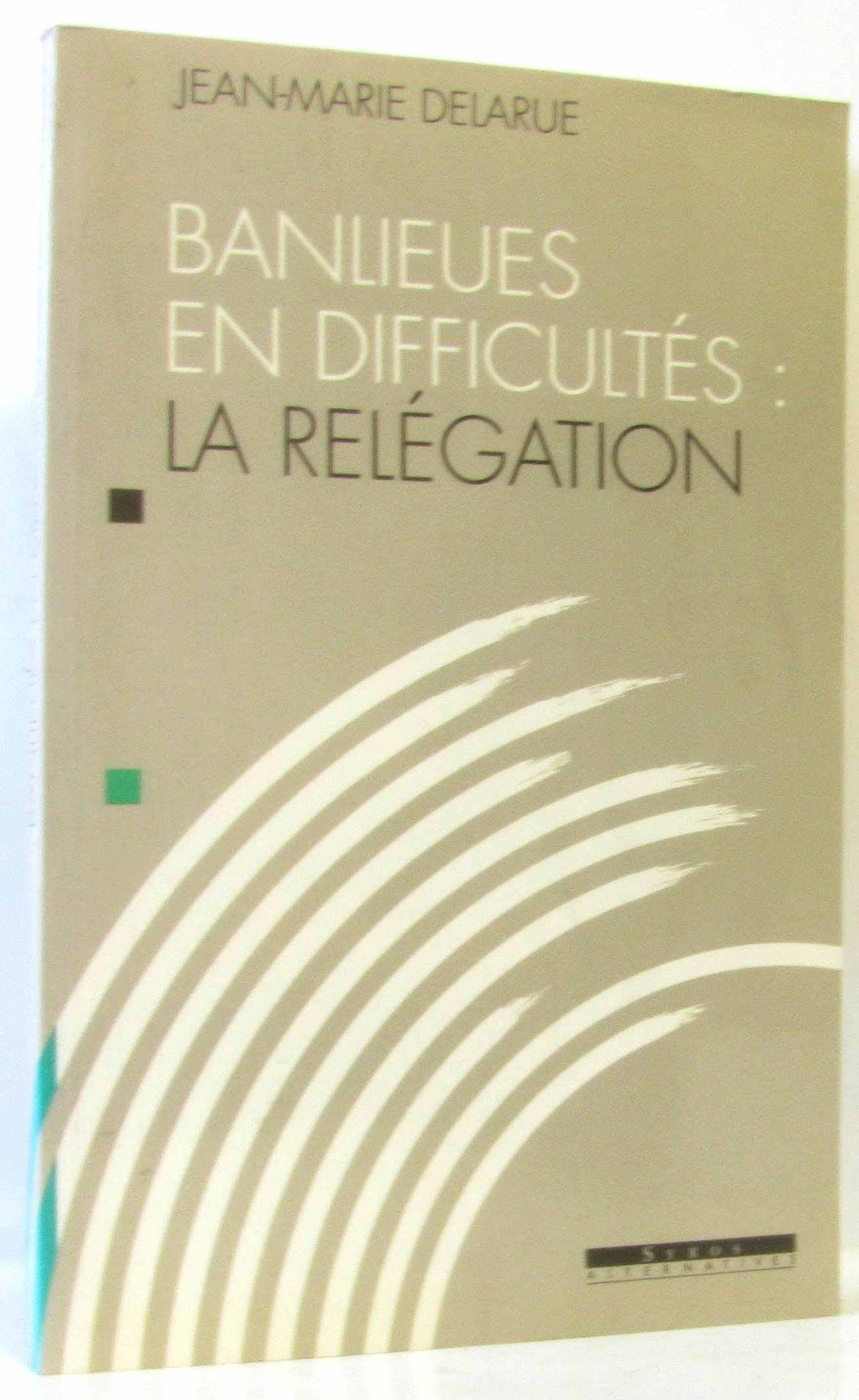 Banlieues en difficultés: La relégation, rapport au ministre d'Etat,... 9782867386657