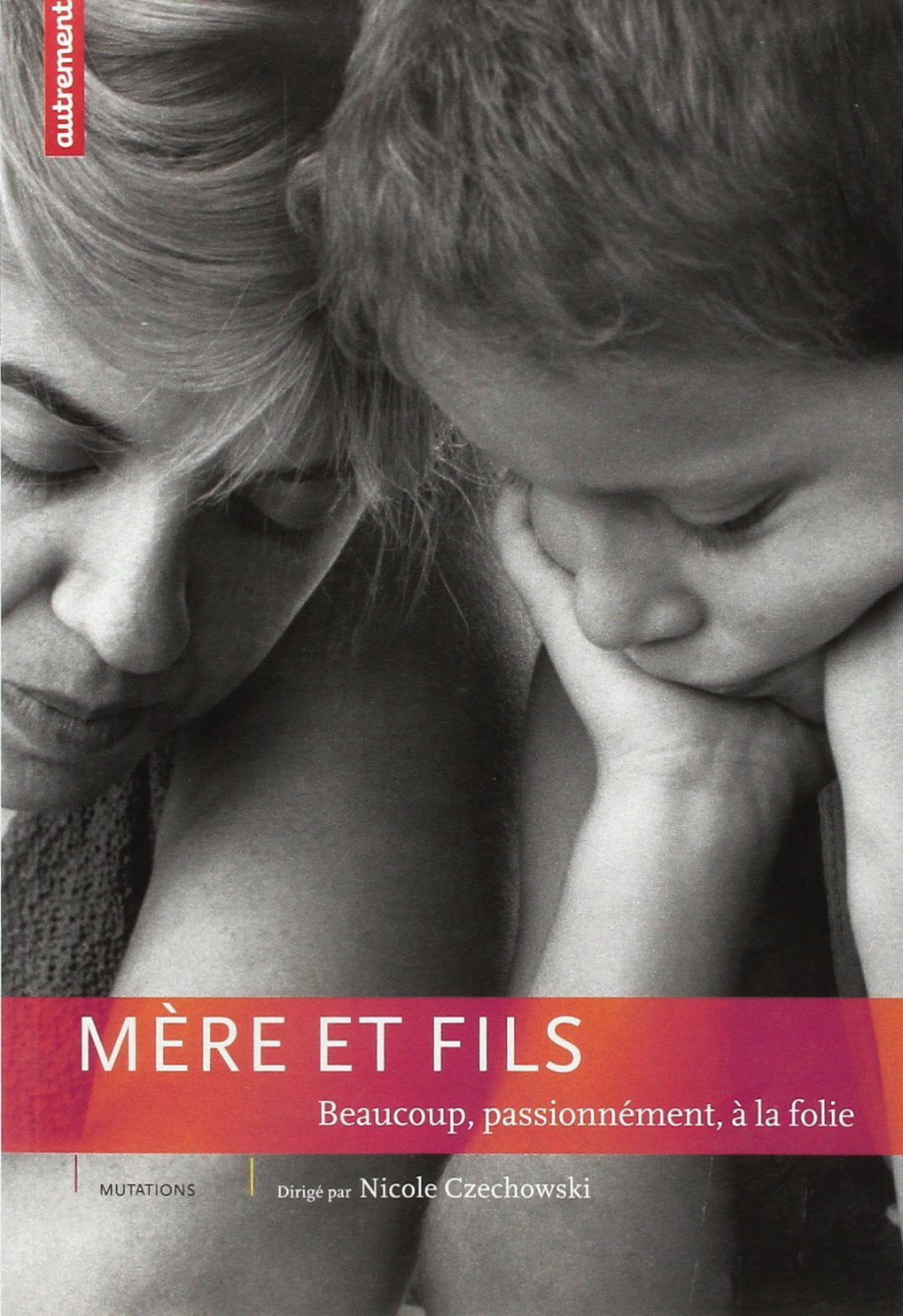 Mère et fils : Beaucoup, passionnément, à la folie 9782746701014