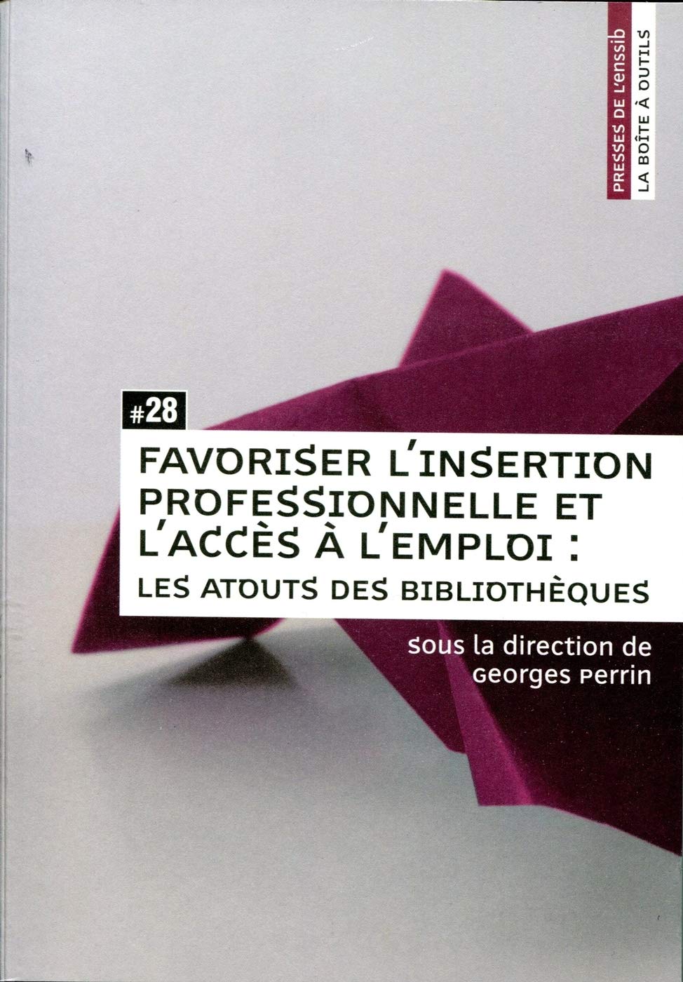 Favoriser l'Insertion Professionnelle et l'Acces a l'Emploi. les Atou Ts des Bibliotheques 9791091281096