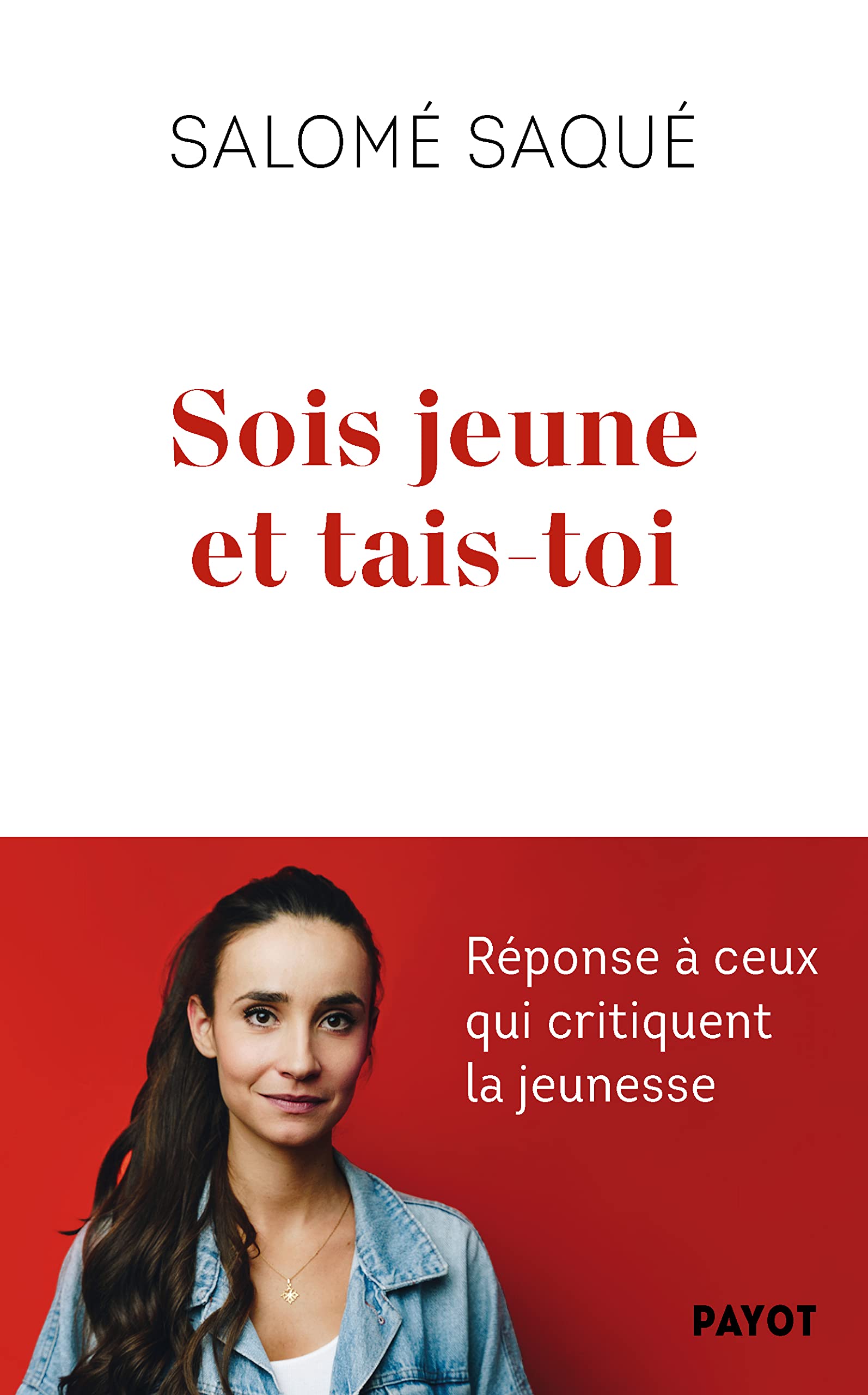 Sois jeune et tais-toi: Réponse à ceux qui critiquent la jeunesse 9782228931632