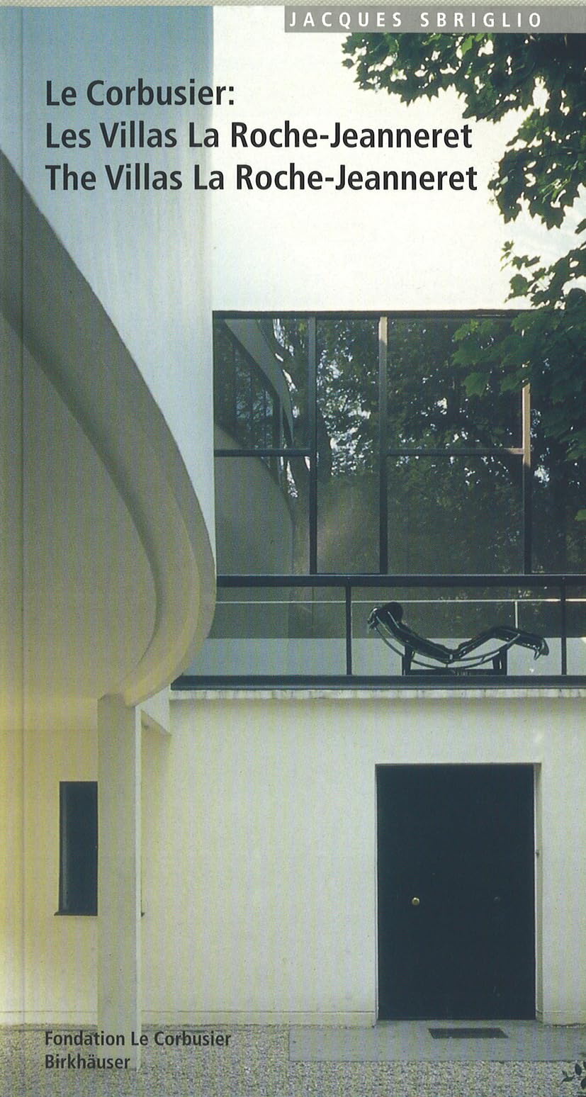 LE CORBUSIER, LES VILLAS LA ROCHE-JEANNERET : LE CORBUSIER, THE VILLAS LA ROCHE-JEANNERET 9783764354336