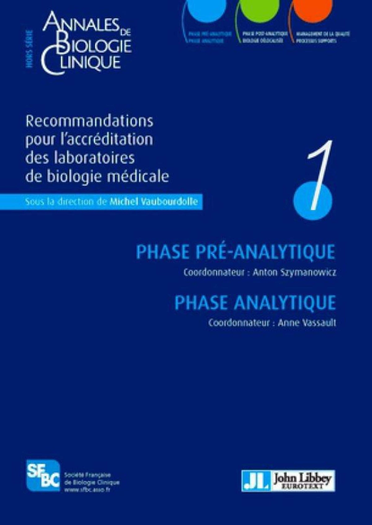 Recommandations pour l'accréditation des laboratoires de biologie médicale - Volume 1: Phase pré-analytique et phase analytique. 9782742007875