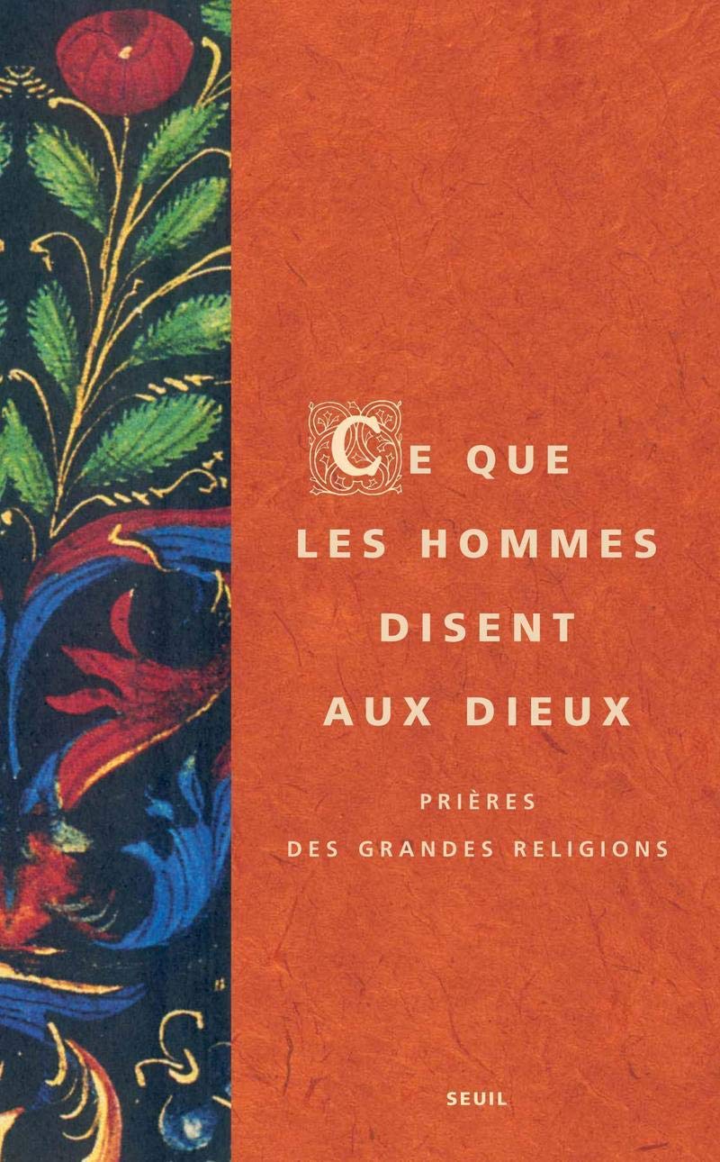 Ce que les hommes disent aux dieux: Prières des grandes religions 9782020940931