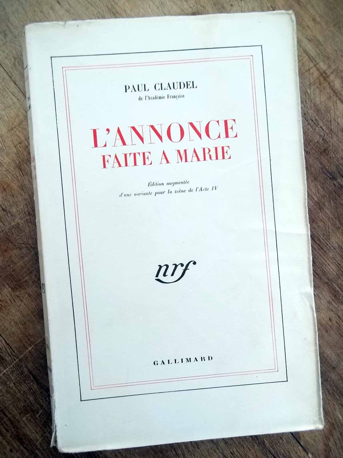 L'ANNONCE FAITE A MARIE de Paul Claudel ed NRF GALLIMARD 1947 augmentee d une variante pour la scene IV
