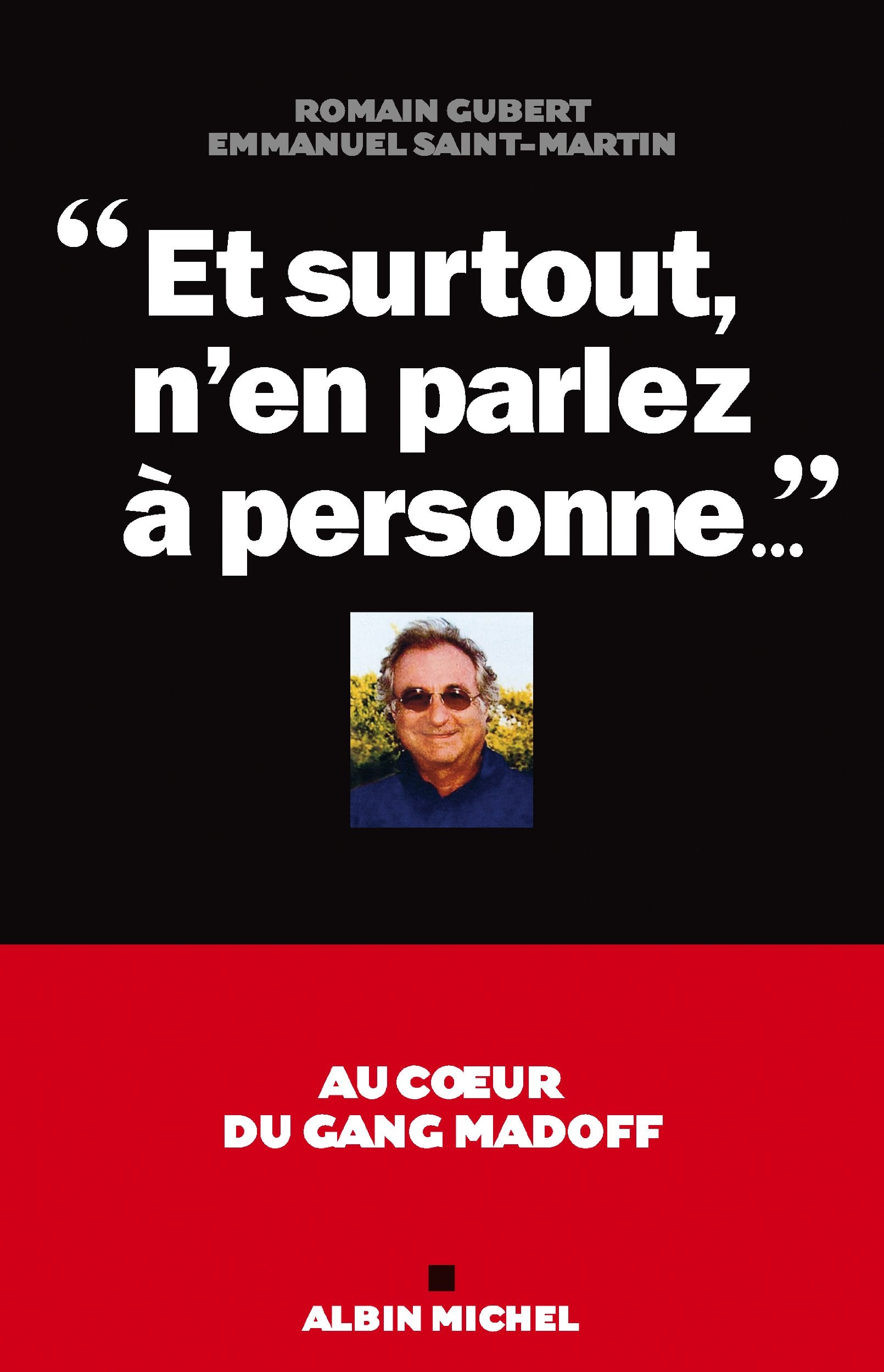 "Et surtout, n'en parlez à personne...": Au coeur du gang Madoff 9782226192929