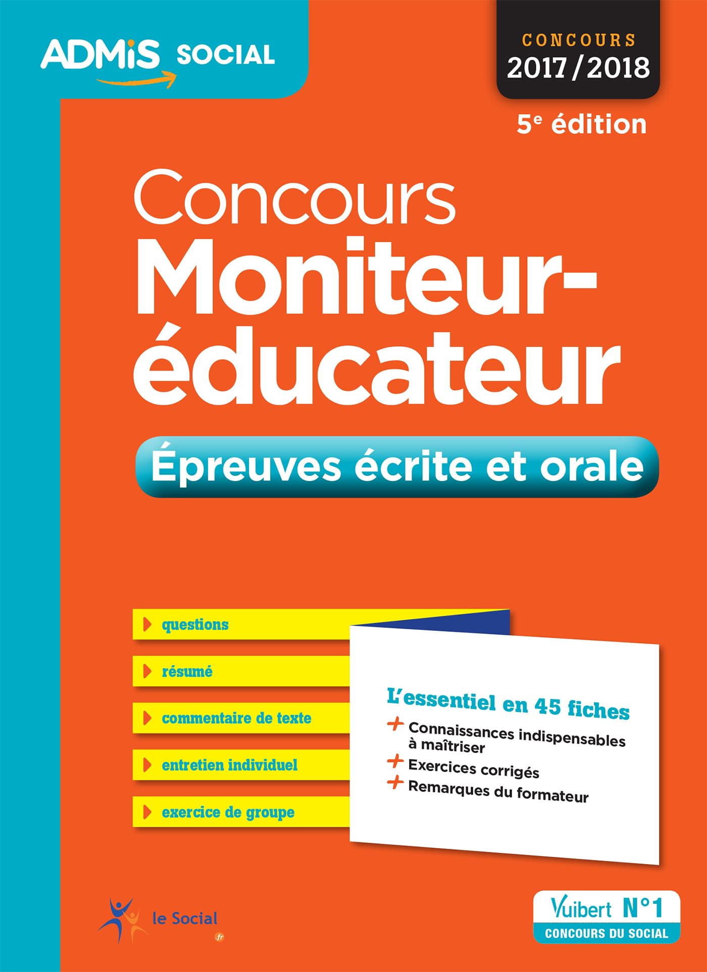 Concours Moniteur-éducateur - Épreuves écrite et orale - L'essentiel en 45 fiches: Concours 2017-2018 9782311203578