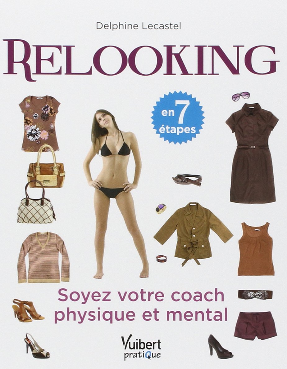 Relooking en 7 étapes: Soyez votre coach physique et mental 9782311002324