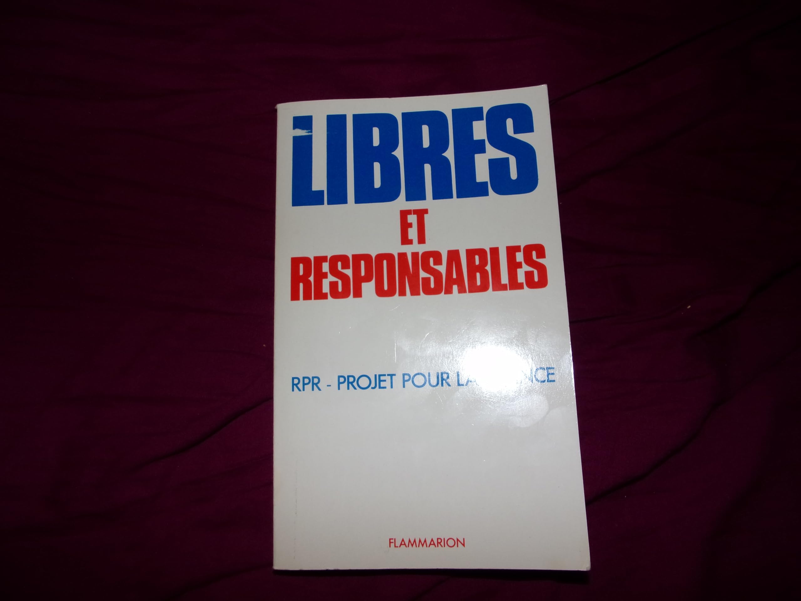 Libres et responsables : RPR - Projet pour la France 9782080647221