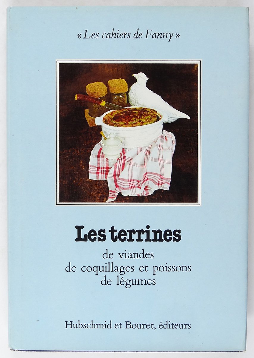 Les Terrines : De viandes, de coquillages et poissons, de légumes (Les Cahiers de Fanny) 9782863560020