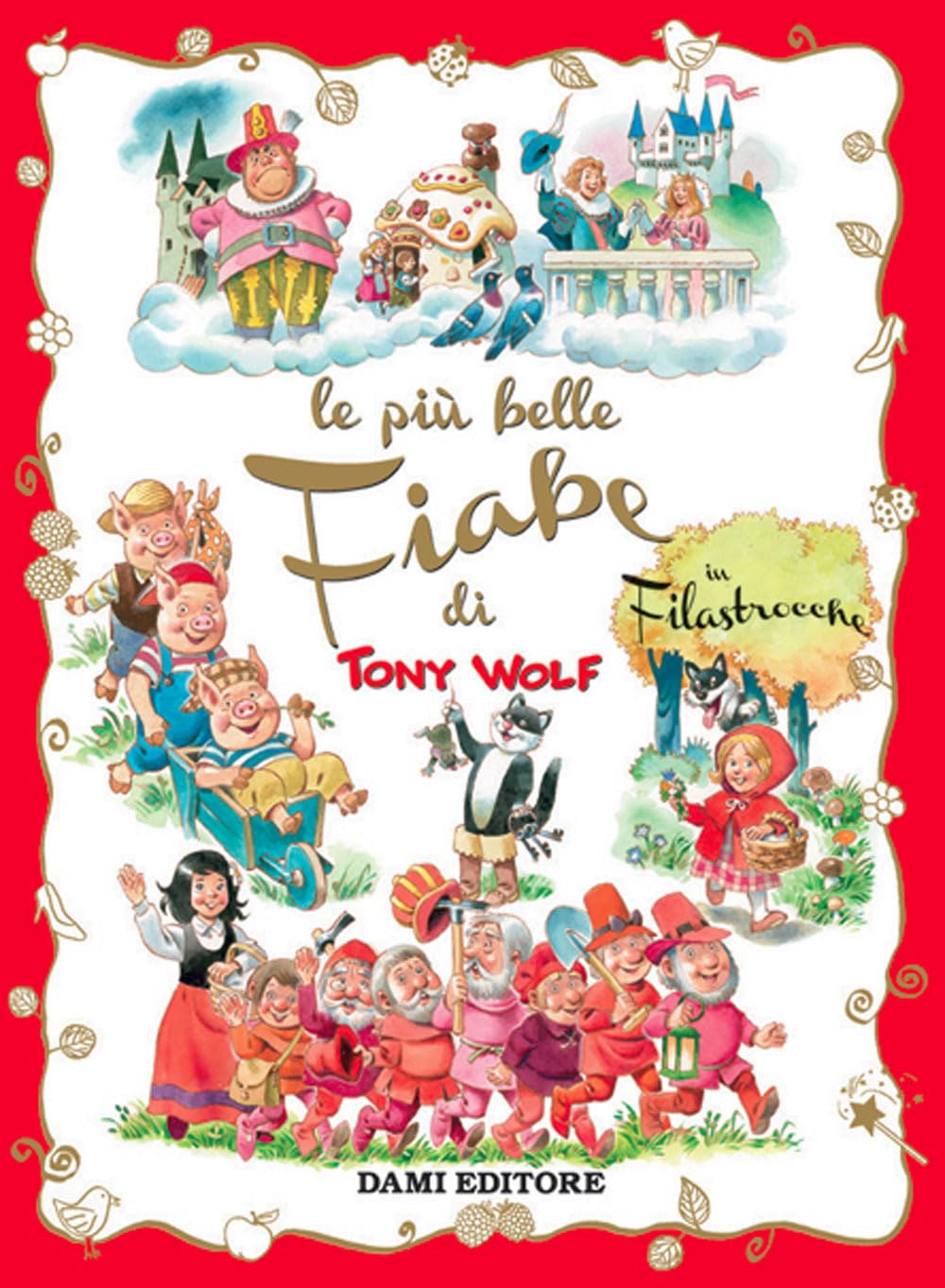 Le più belle fiabe di Tony Wolf in filastrocche 9788809994485