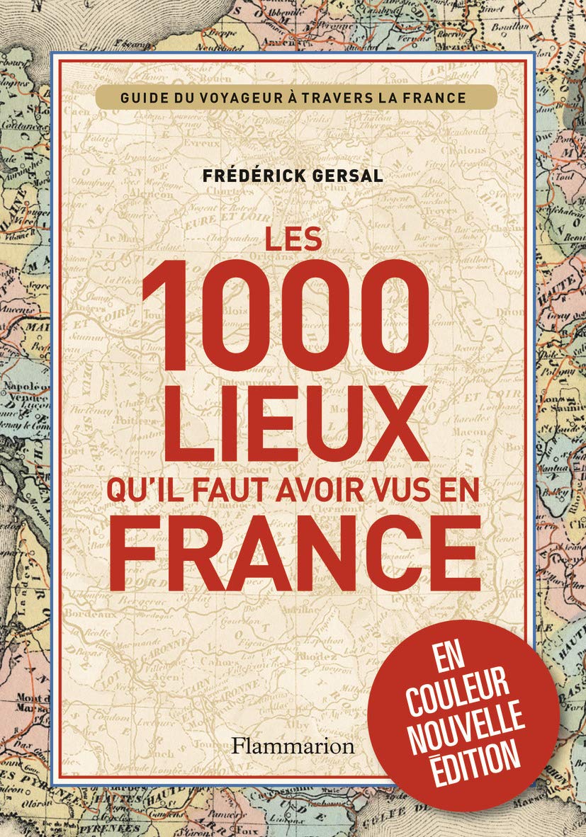 Les 1000 lieux qu'il faut avoir vus en France 9782081333185
